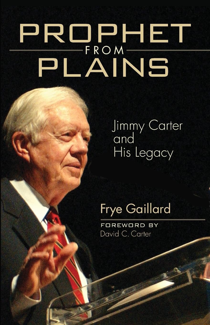 Prophet from Plains: Jimmy Carter and His Legacy Memories