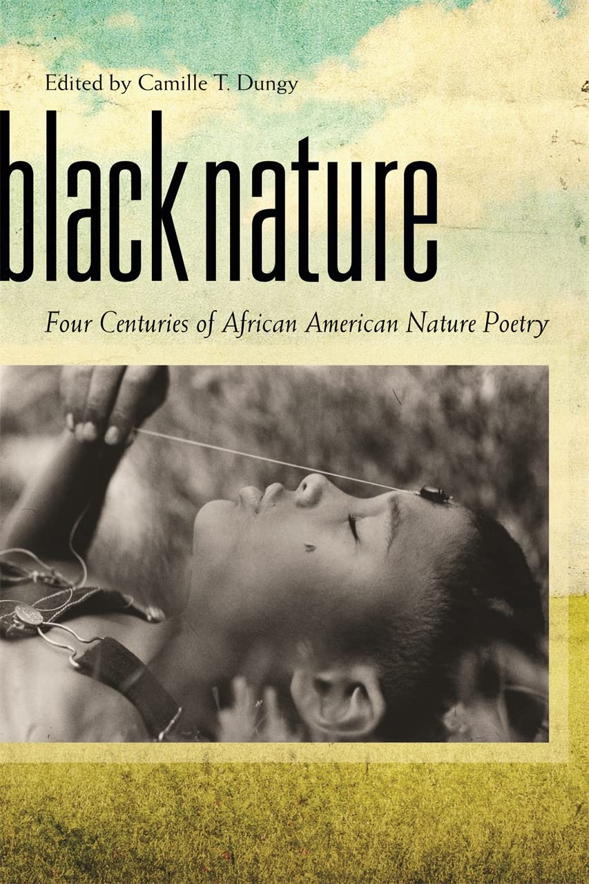 Black Nature: Four Centuries of African American Nature Poetry Poetry