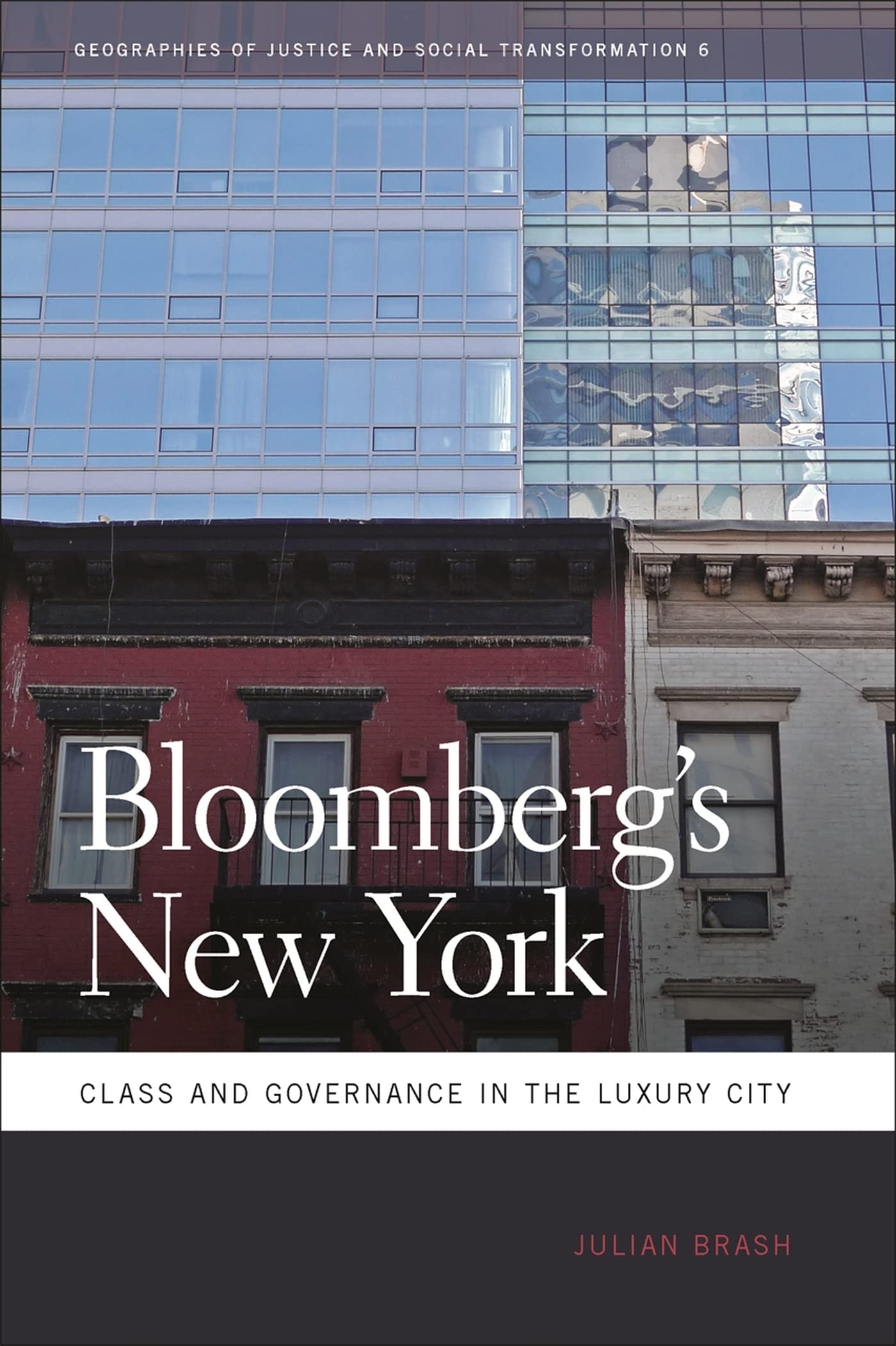 Bloomberg's New York: Class and Governance in the Luxury City (Geographies of Justice and Social Transformation, Band 6) Social Sciences
