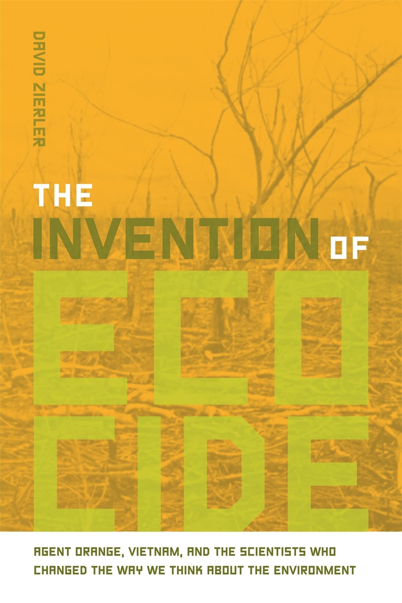 The Invention of Ecocide: Agent Orange, Vietnam, and the Scientists Who Changed the Way We Think About the Environment Mathematics