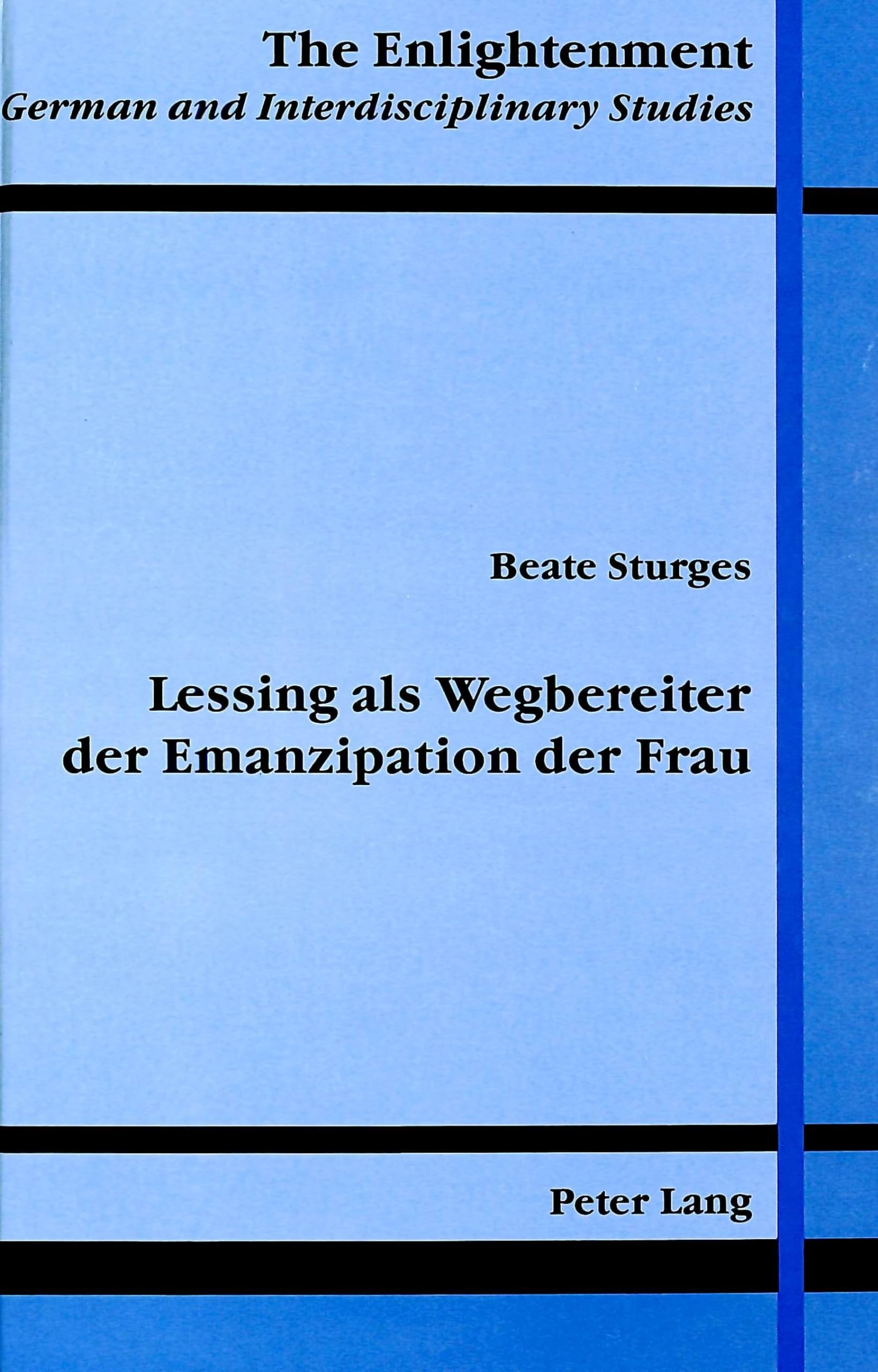 Lessing als Wegbereiter der Emanzipation der Frau (The Enlightenment German and Interdisciplinary Studies, Band 1) Social Sciences