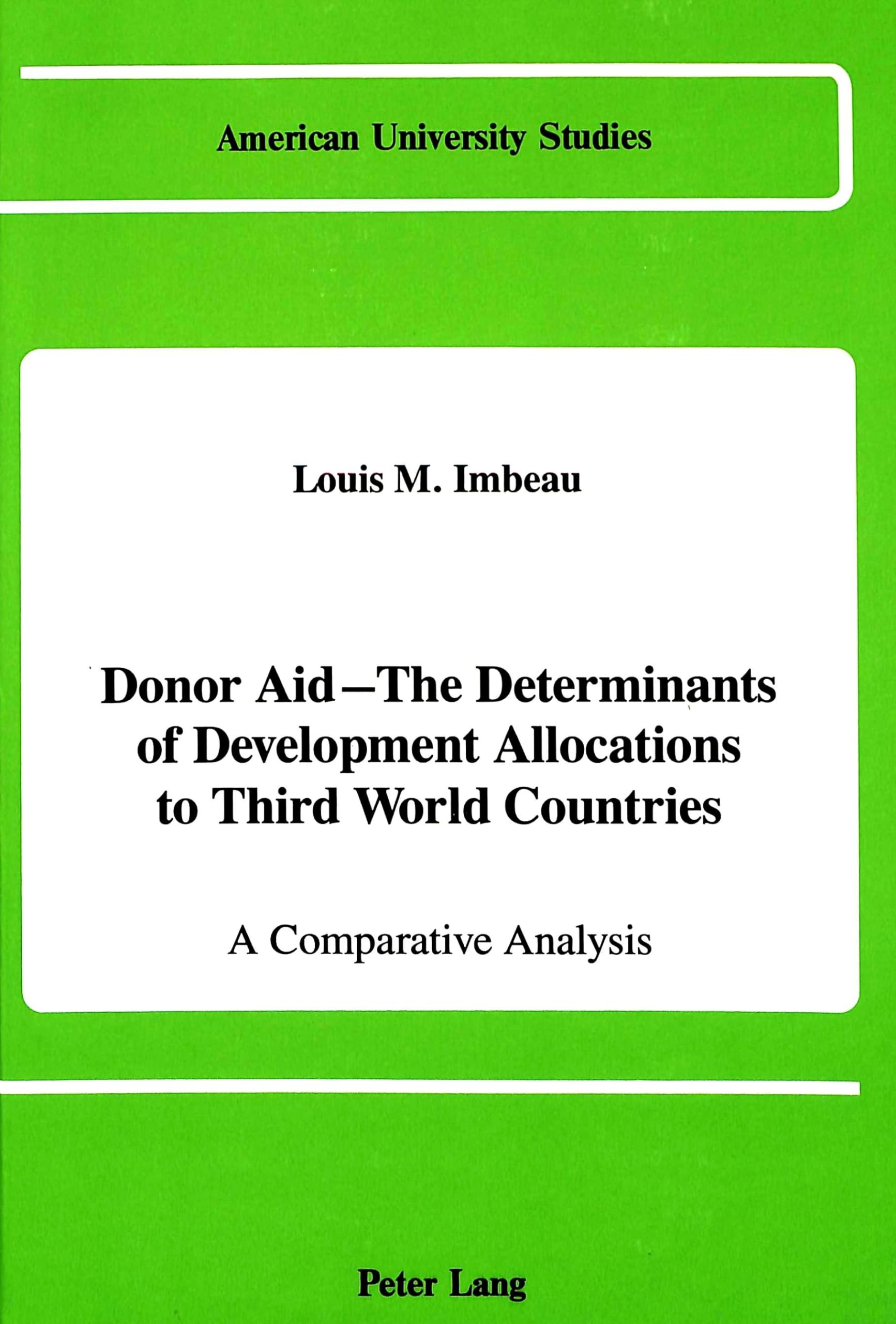 Donor Aid - The Determinants of Development Allocations to Third World Countries: A Comparative Analysis (American University Studies / Series 10: Political Science, Band 23) Law