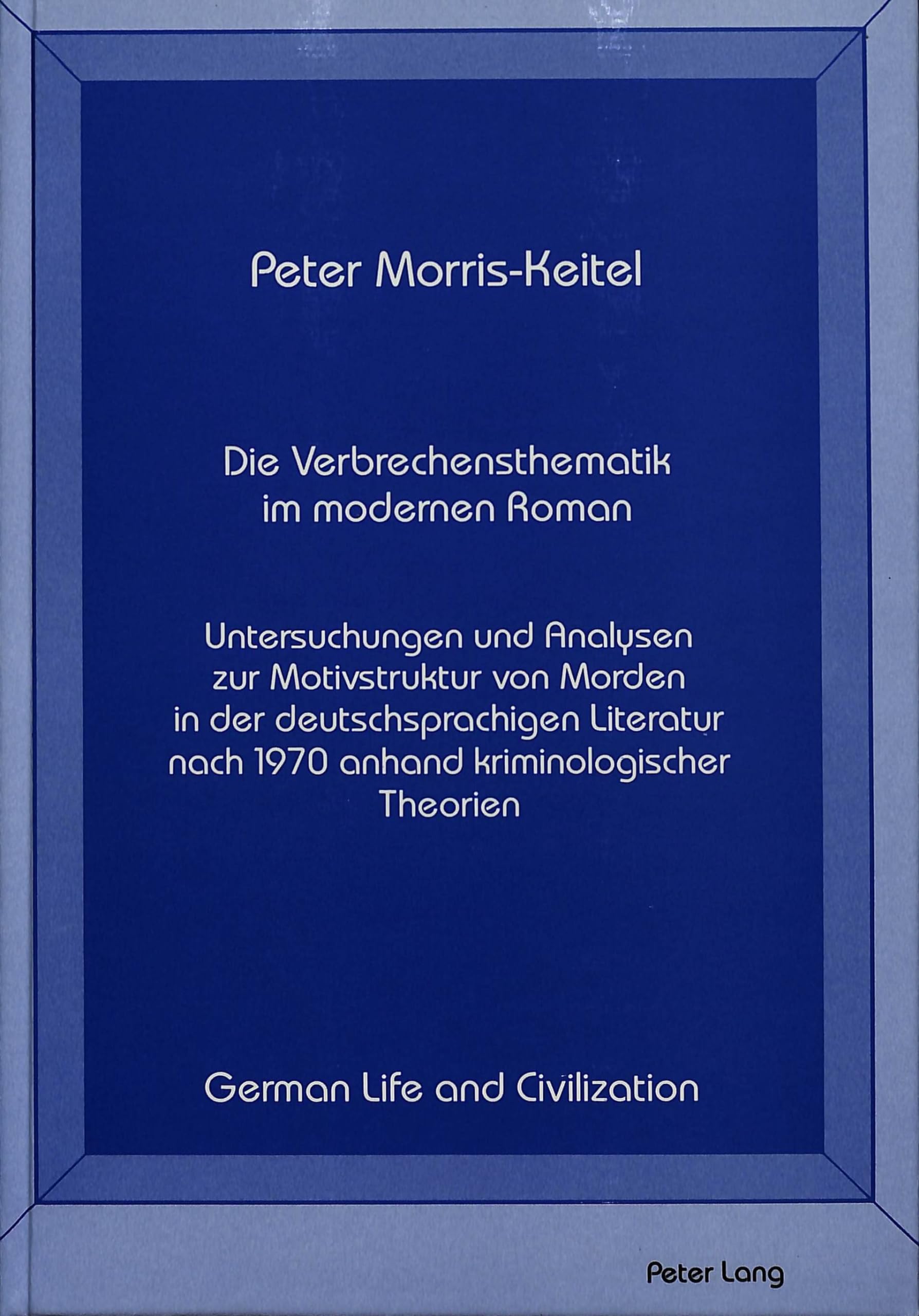 Die Verbrechensthematik im modernen Roman (German Life and Civilization, Band 4) Books