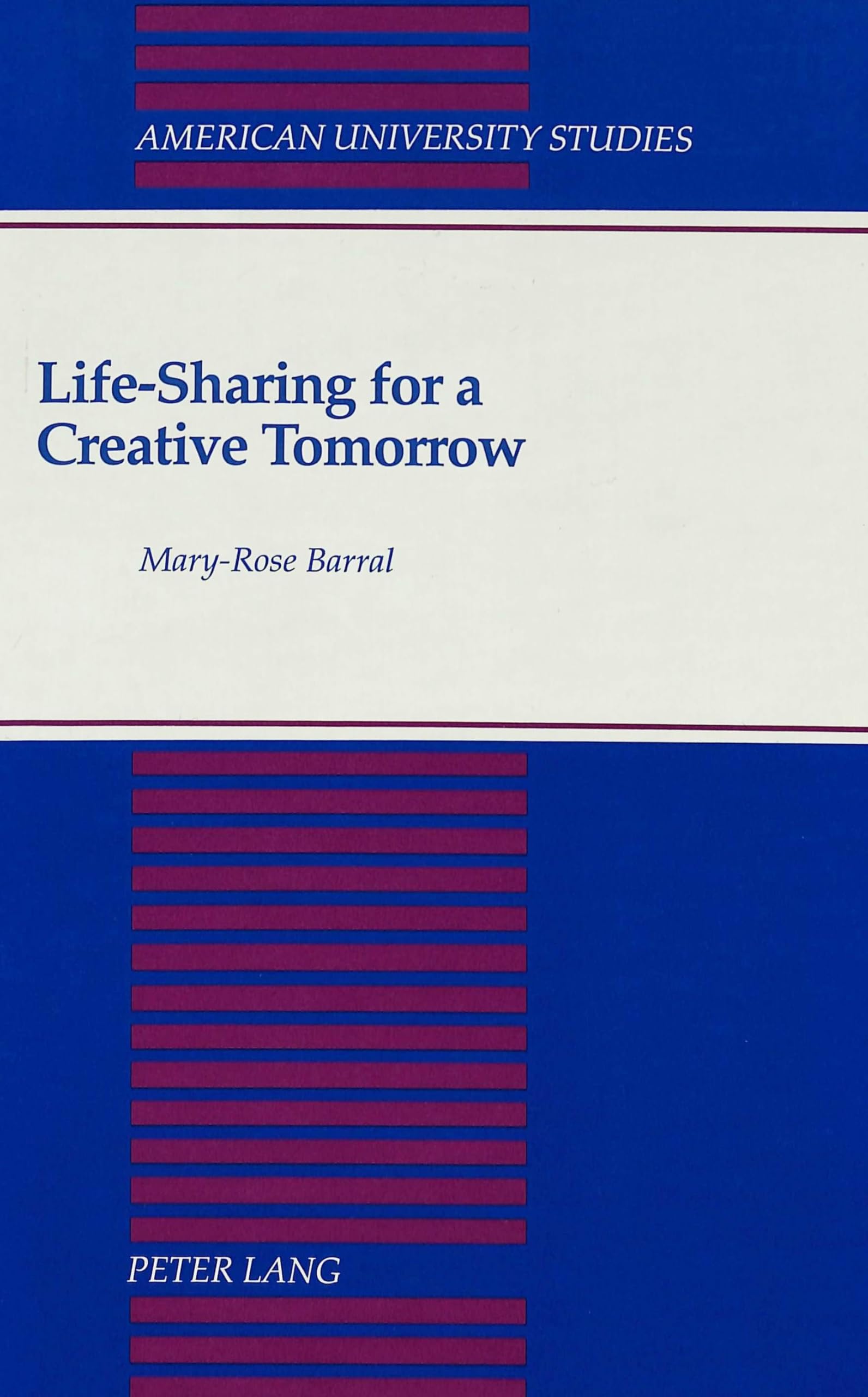 Life-Sharing for a Creative Tomorrow (American University Studies: Series 5: Philosophy) Philosophy