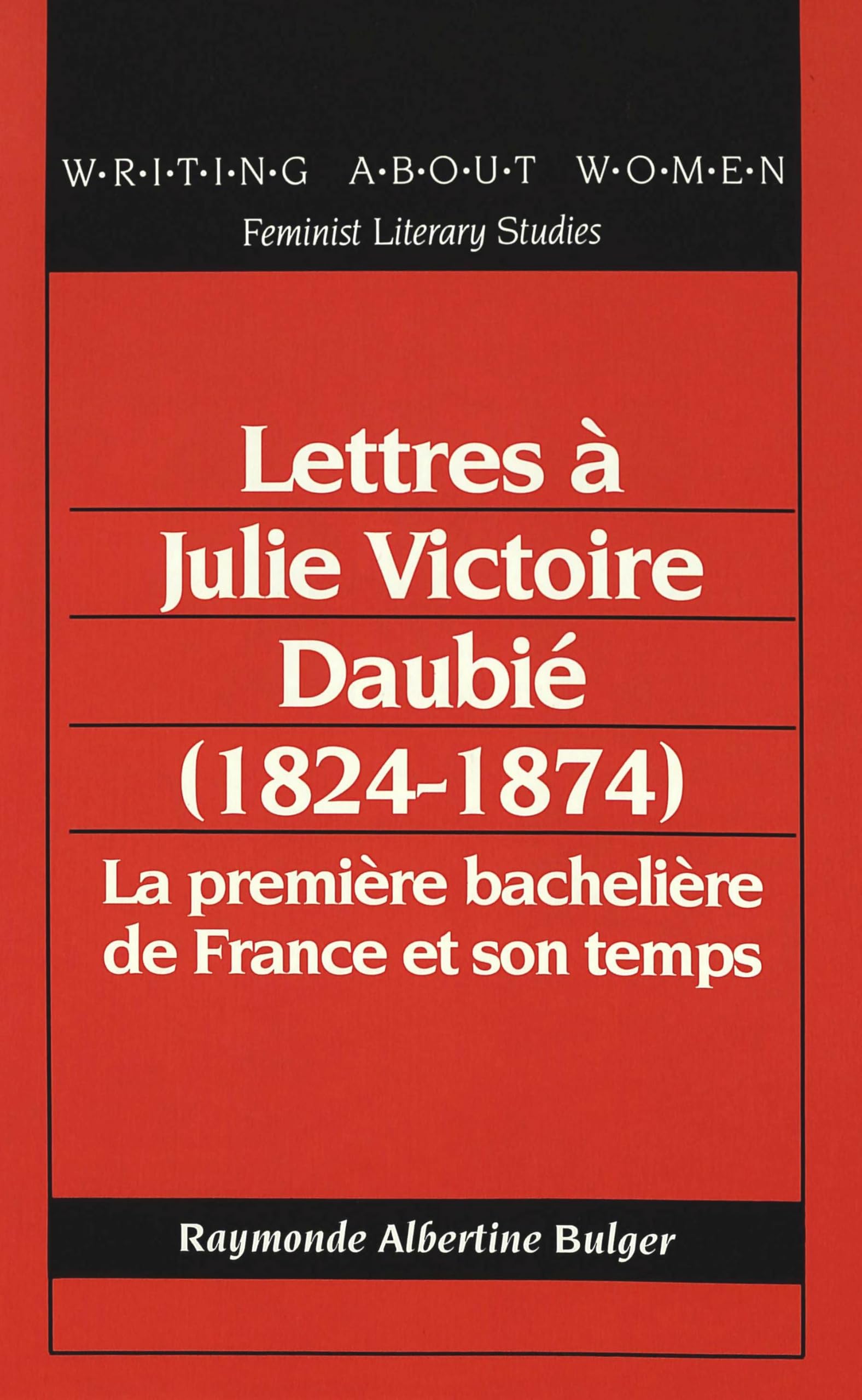 Lettres a julie victoire daubie (1824-1874): La première bachelière de France et son temps book