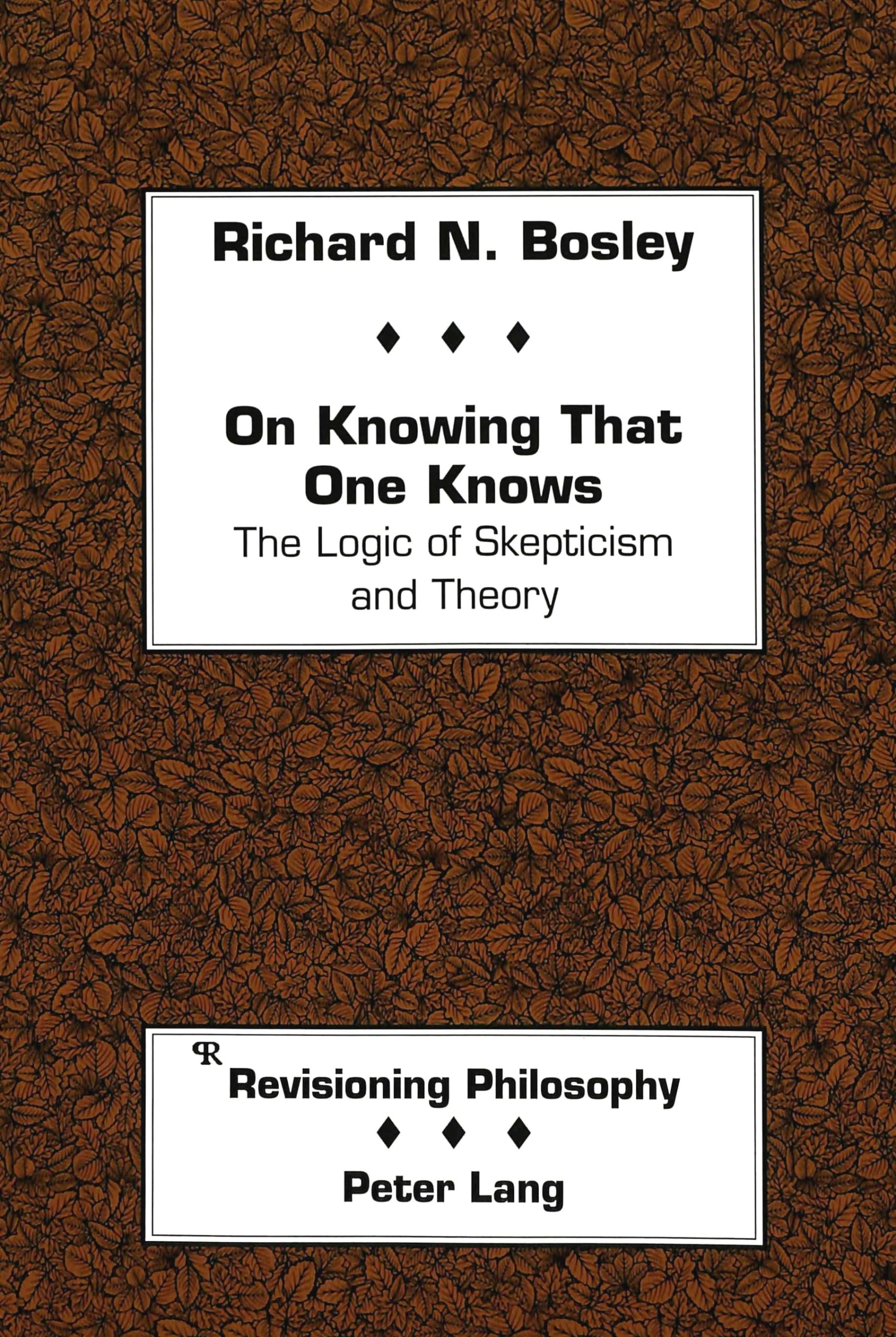 On Knowing That One Knows: The Logic of Skepticism and Theory (Revisioning Philosophy, Band 13) Philosophy