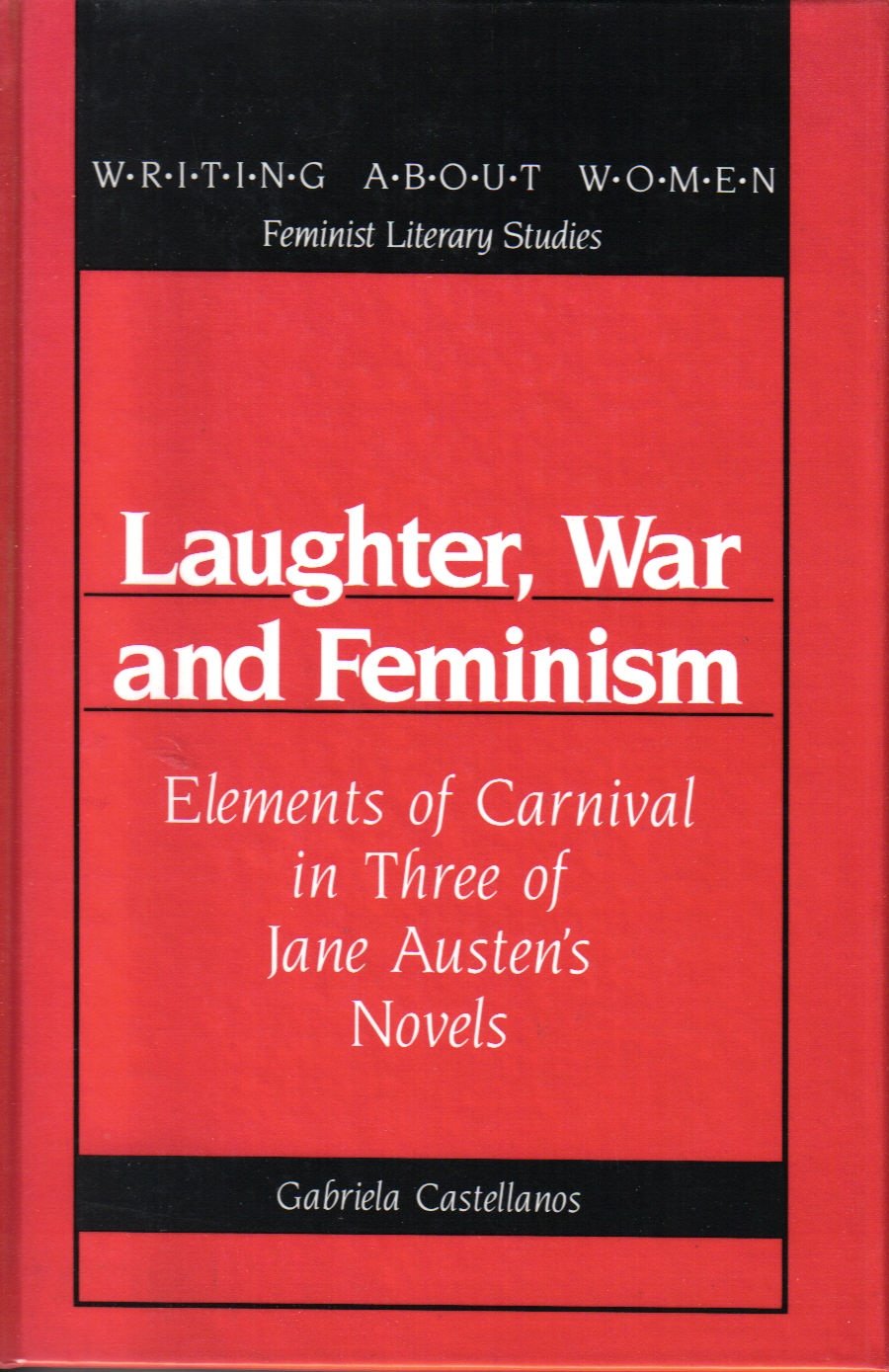 Laughter, War and Feminism: Elements of Carnival in Three of Jane Austen's Novels (Writing About Women / Feminist Literary Studies, Band 11) Social Sciences
