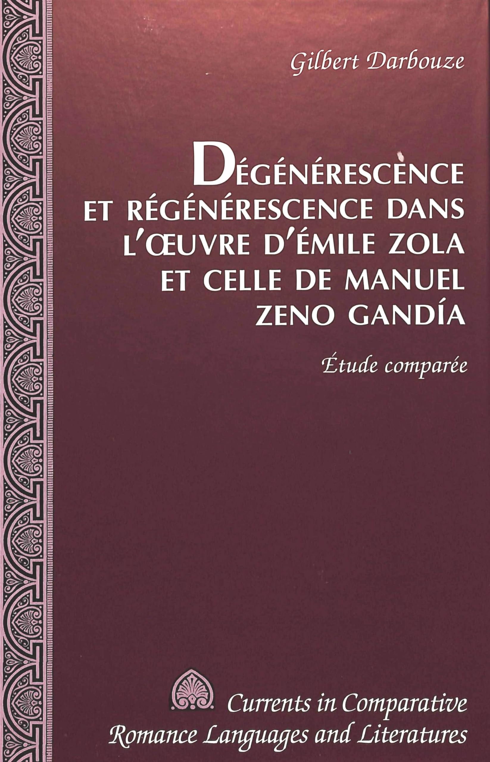 Degenerescence et regenerescence dans l'oeuvre d'emile zola et celle de manuel zeno gandoa: Étude comparée book