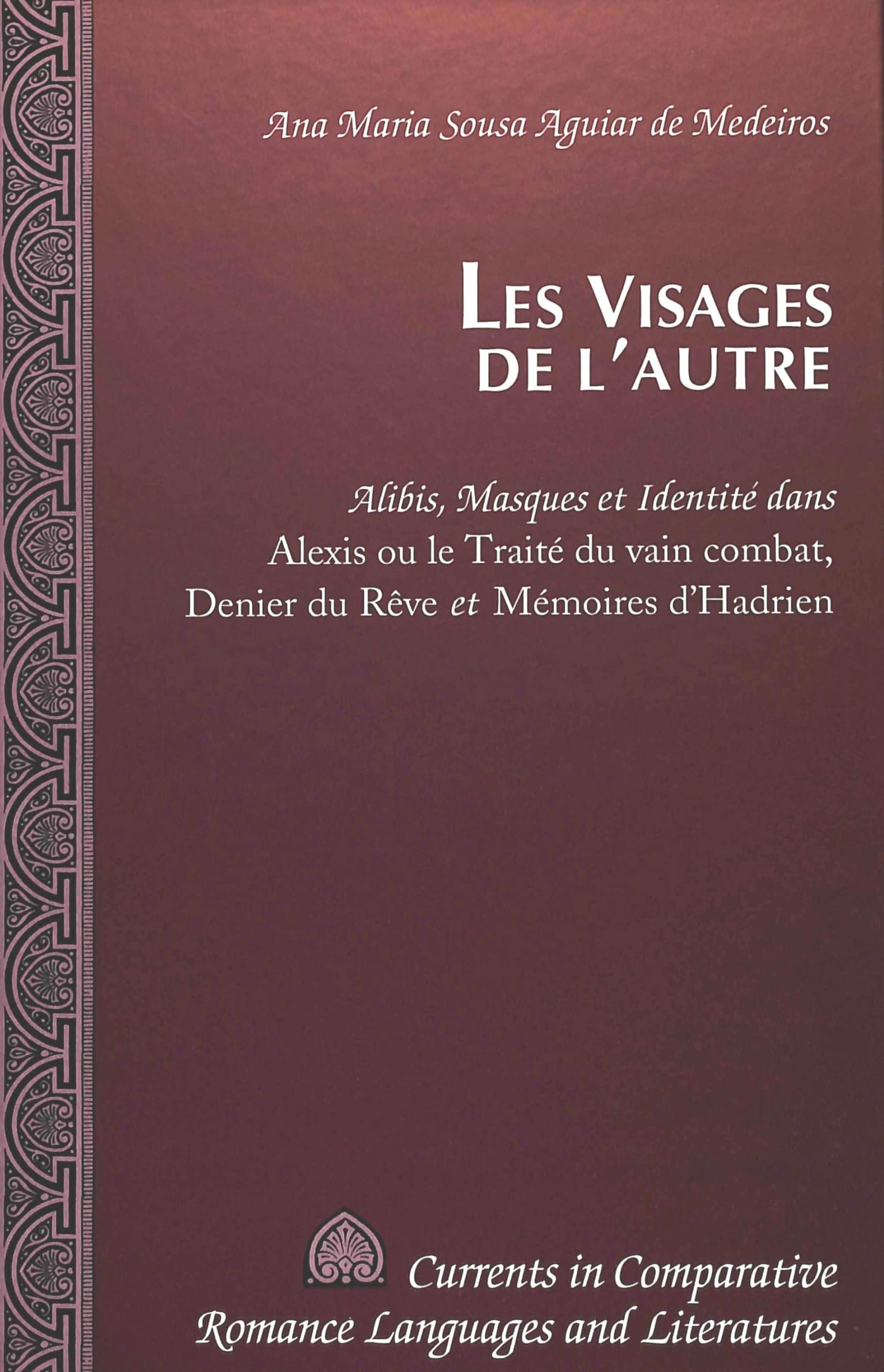 Les visages de l'autre: Alibis, Masques et Identité dans Alexis ou le Traité du vain combat, Denier du Rêve book