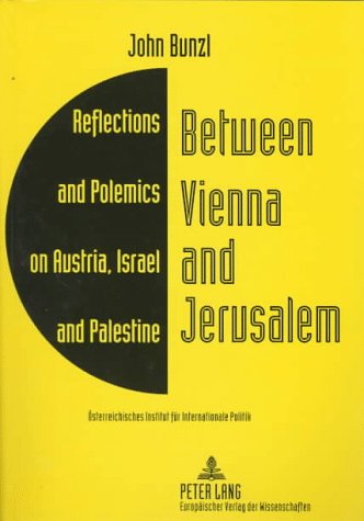 Between Vienna and Jerusalem: Reflections and Polemics on Austria, Israel and Palestine Politics & History