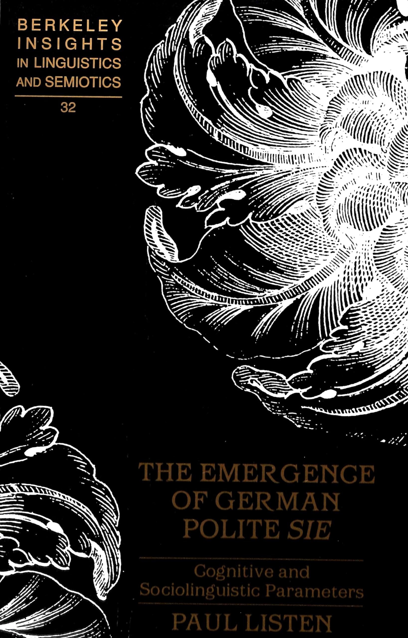 The Emergence of German Polite «Sie»: Cognitive and Sociolinguistic Parameters (Berkeley Insights in Linguistics and Semiotics, Band 32) Social Sciences