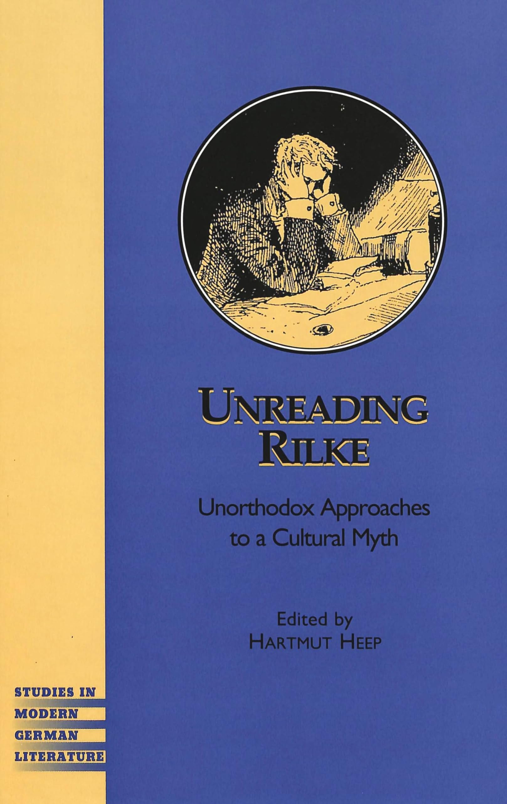 Unreading Rilke: Unorthodox Approaches to a Cultural Myth (Studies in Modern German Literature, Band 92) Poetry