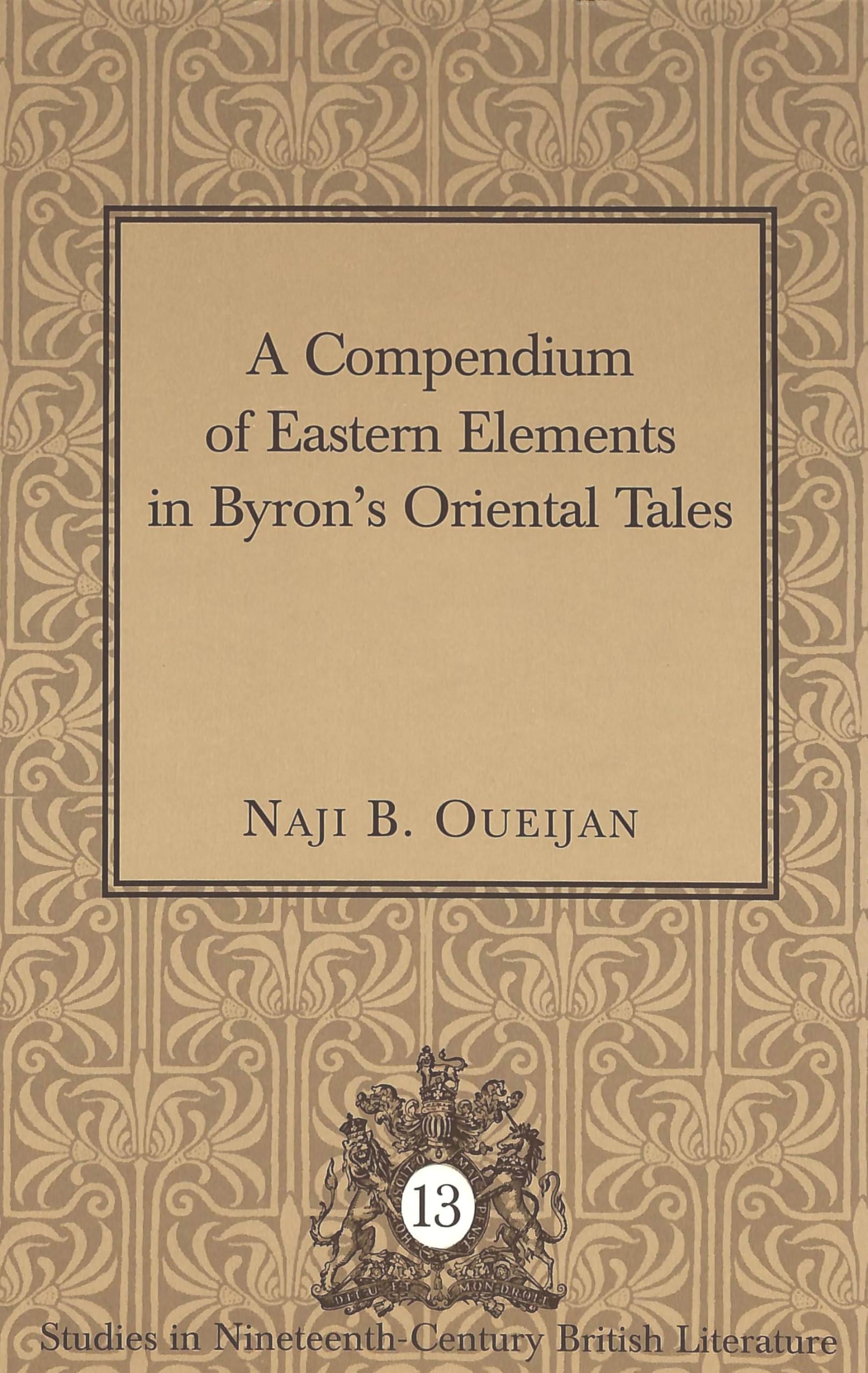 A Compendium of Eastern Elements in Byron's Oriental Tales (Studies in Nineteenth-Century British Literature, Band 13) Books
