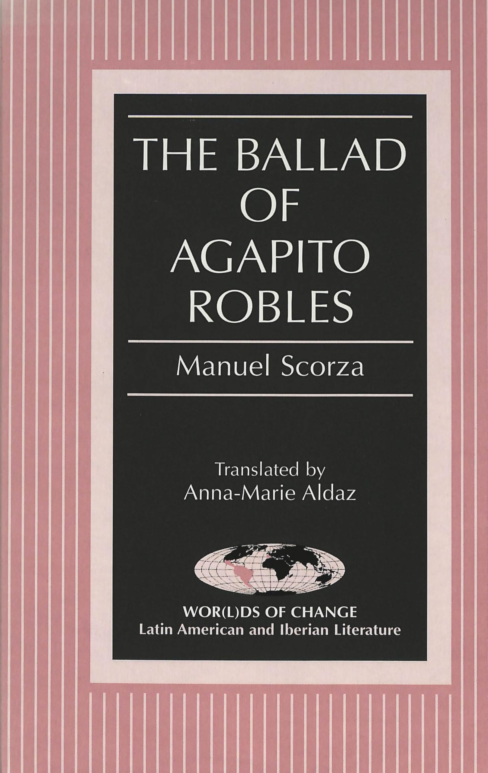 The Ballad of Agapito Robles: Translated by Anna-Marie Aldaz (Wor(l)ds of Change: Latin American and Iberian Literature, Band 41) Historical Fiction
