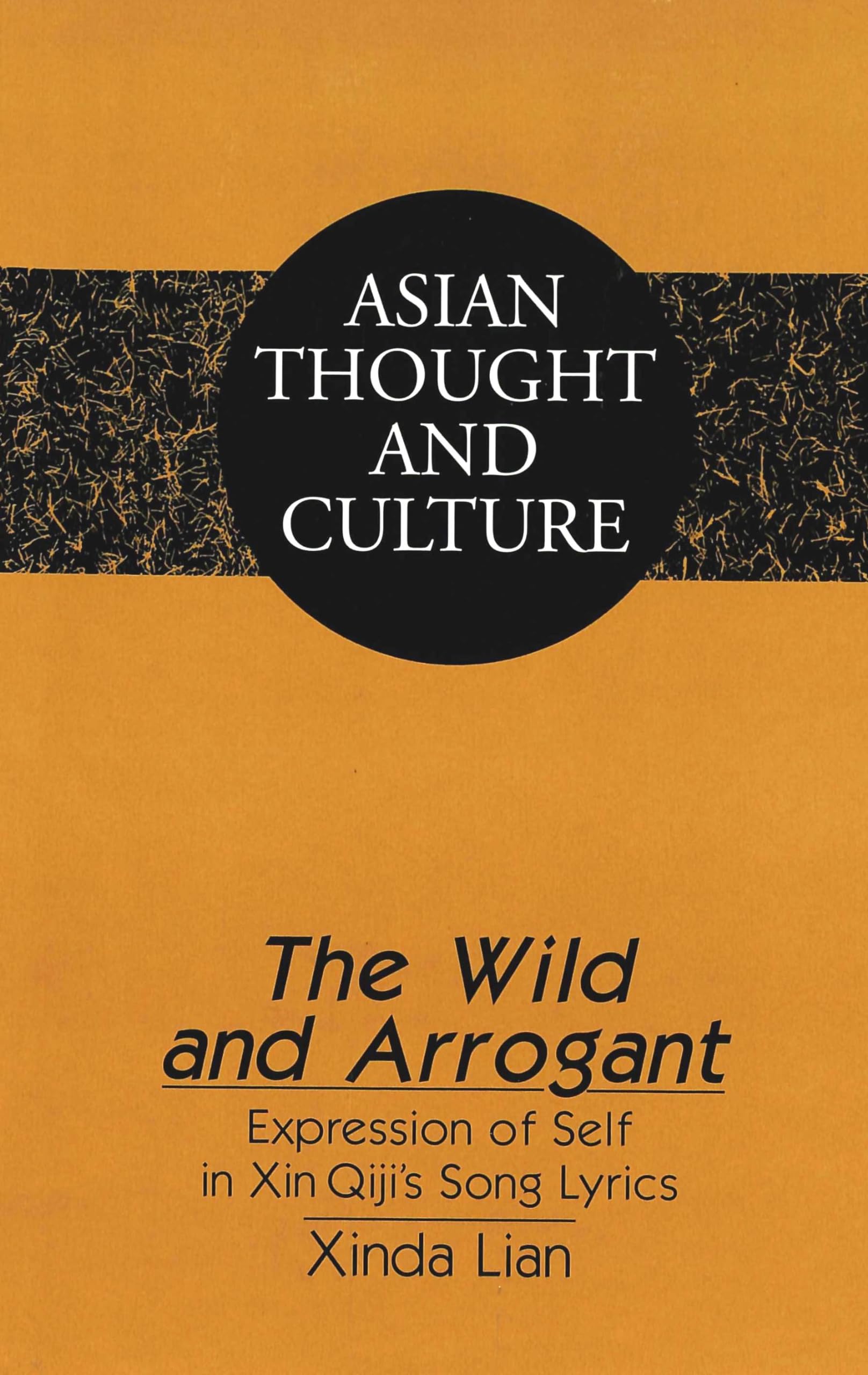 The Wild and Arrogant: Expression of Self in Xin Qiji's Song Lyrics (Asian Thought and Culture, Band 34) Contemporary literature Books