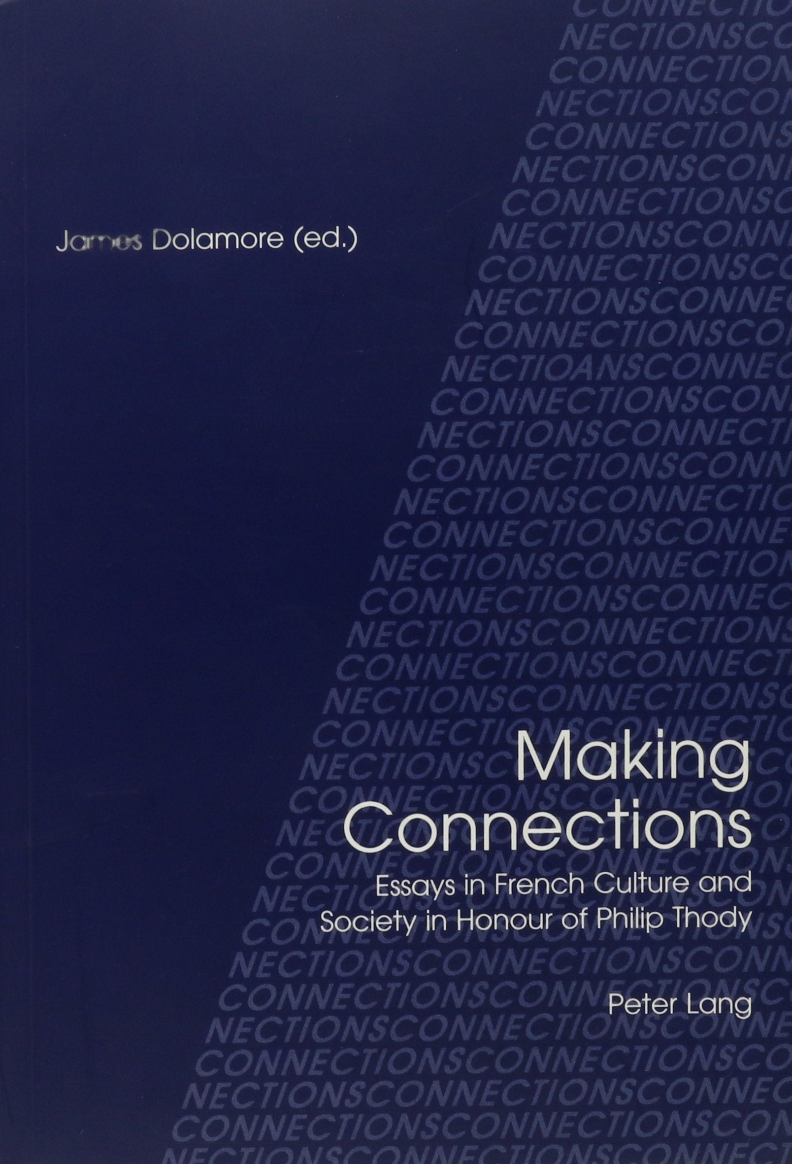 Making Connections: Essays in French Culture and Society in Honour of Philip Thody Social Sciences