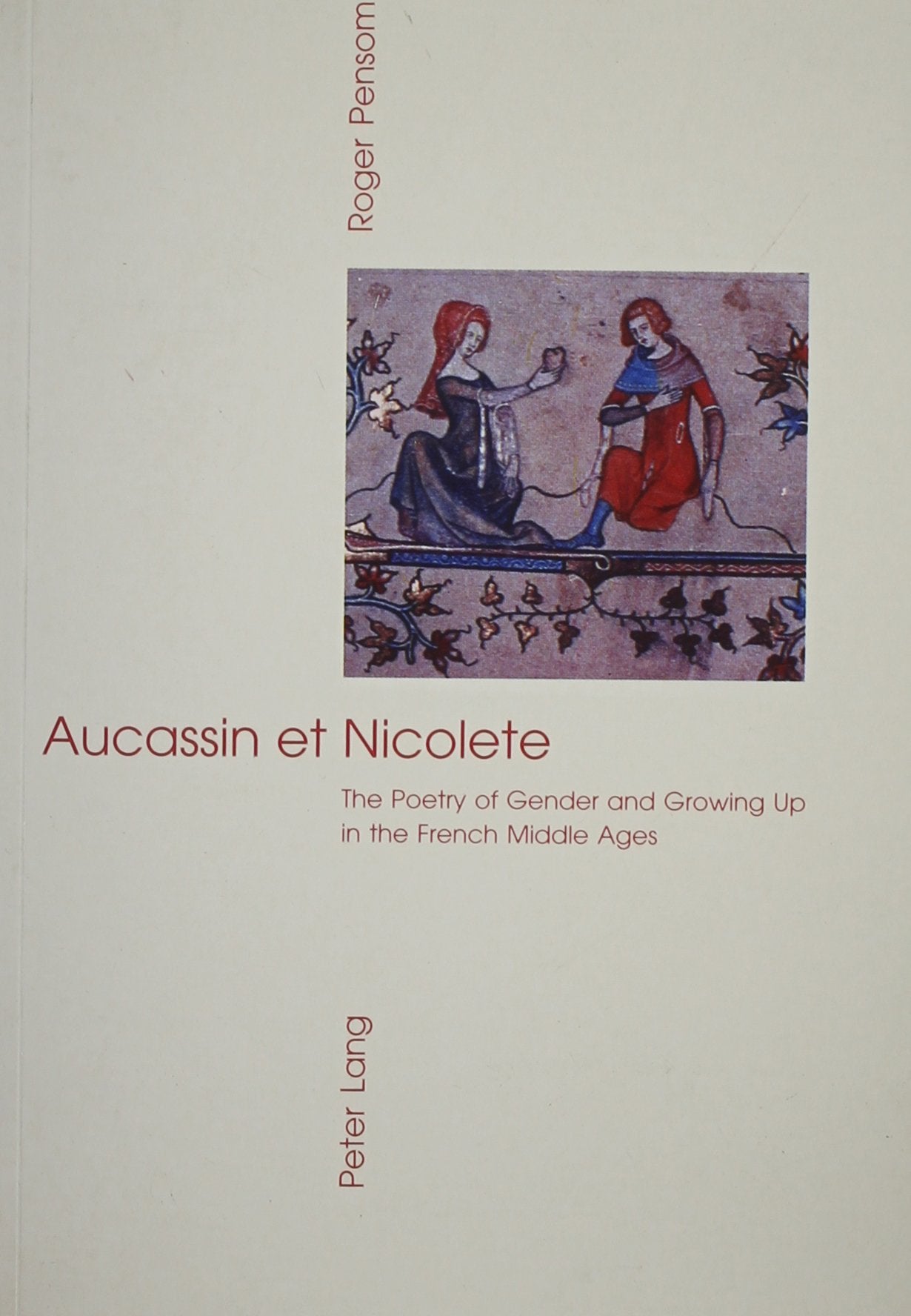Aucassin et Nicolete: The Poetry of Gender and Growing Up in the French Middle Ages (Monograph) Social Sciences