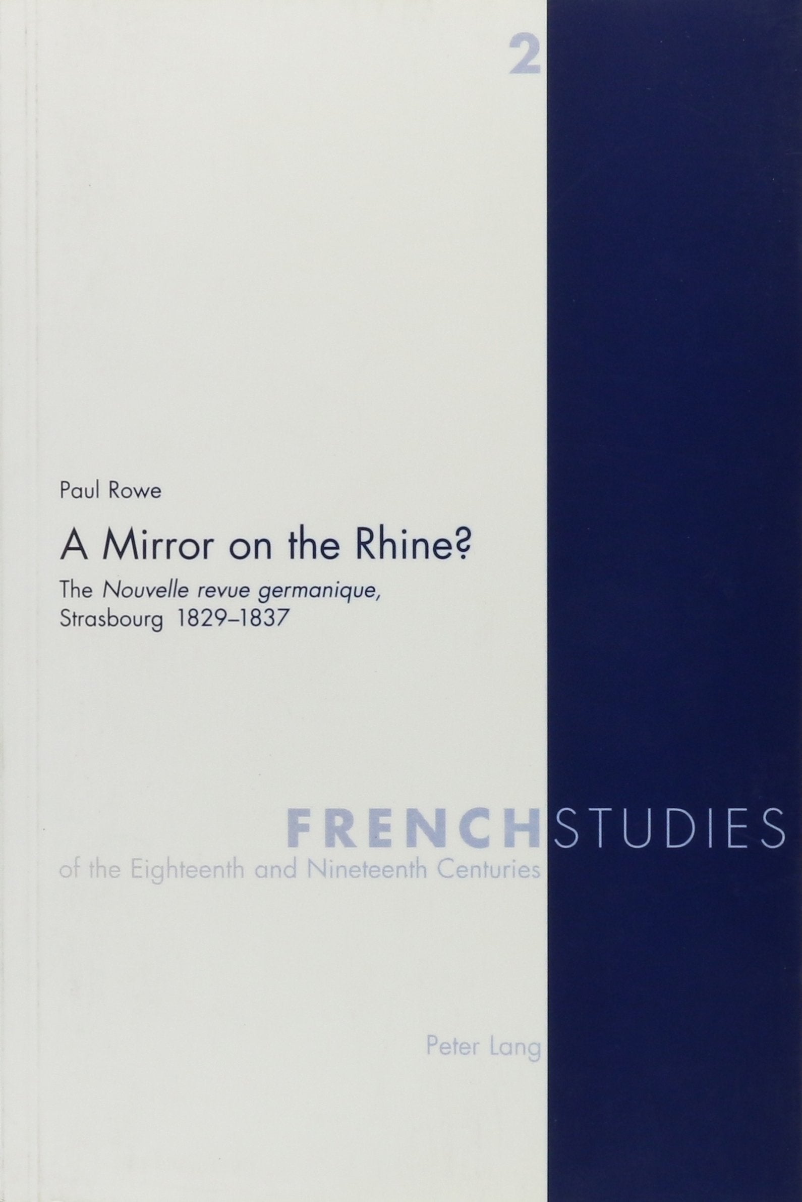 A Mirror on the Rhine?: The Nouvelle Revue Germanique, Strasbourg 1829-1837 (French Studies of the Eighteenth and Nineteenth Centuries, Vol 2) Social Sciences