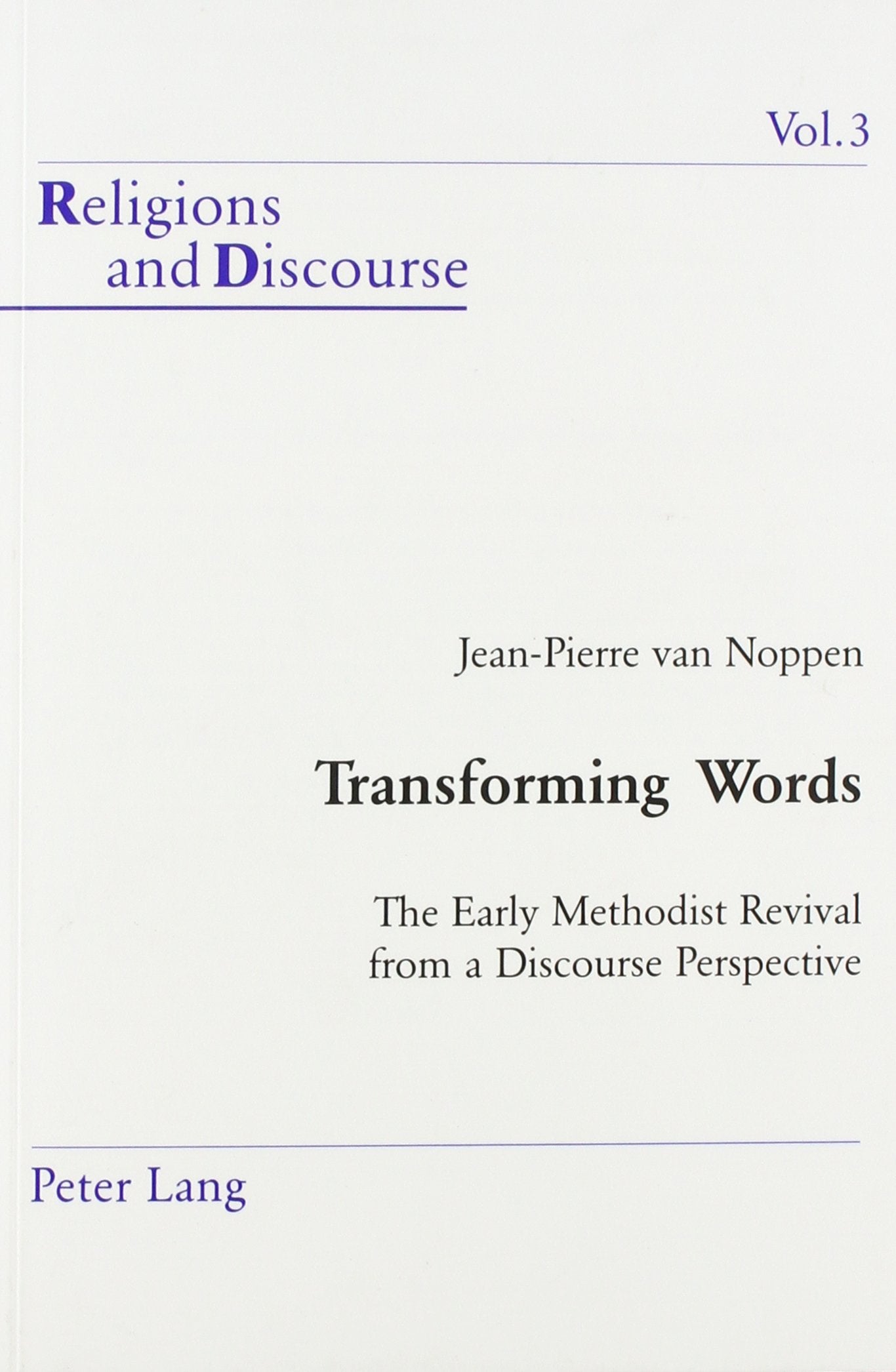 Transforming Words: The Early Methodist Revival from a Discourse Perspective (Religions and Discourse,, Band 3) Social Sciences