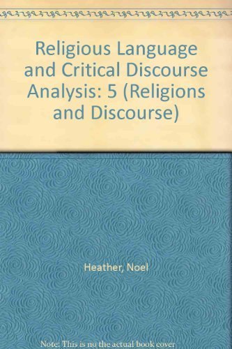 Religious Language and Critical Discourse Analysis: Ideology and Identity in Christian Discourse Today (Religions and Discourse, V. 5) Religion & Esotericism