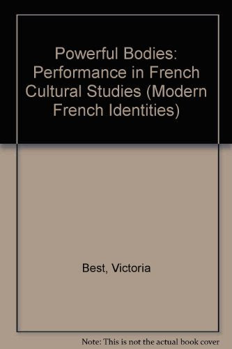 Powerful Bodies: Performance in French Cultural Studies (Modern French Identities, Band 1) Social Sciences