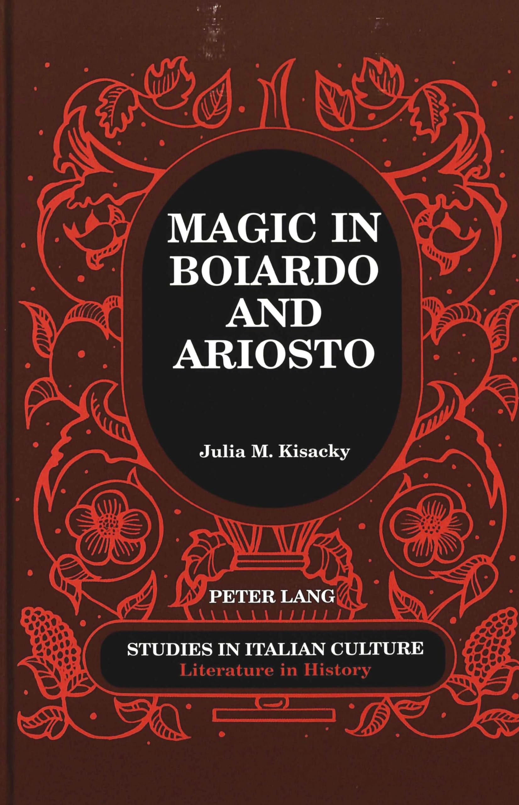 Magic in Boiardo and Ariosto (Studies in Italian Culture: Literature in History, Band 25) Poetry