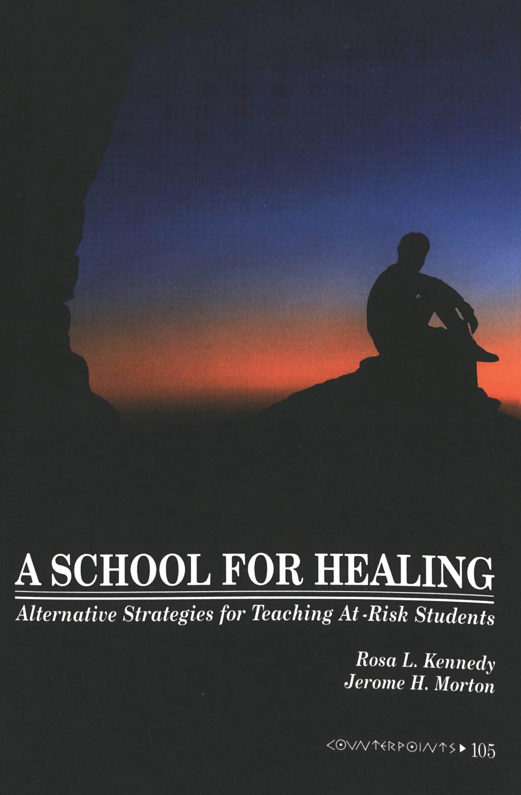 A School for Healing: Alternative Strategies for Teaching At-Risk Students (Counterpoints, Band 105) Medicine