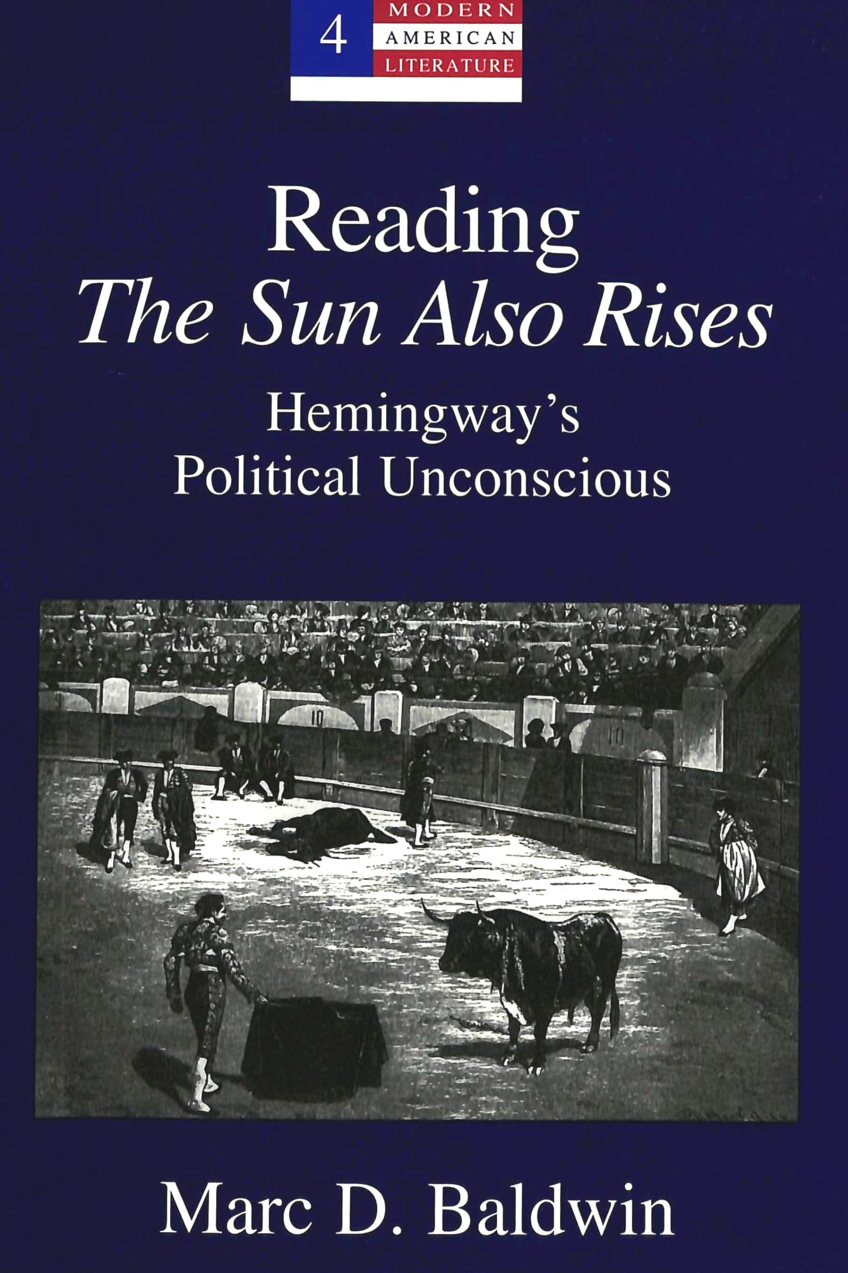 Reading «The Sun Also Rises»: Hemingway's Political Unconscious (Modern American Literature / New Approaches, Band 4) Contemporary literature