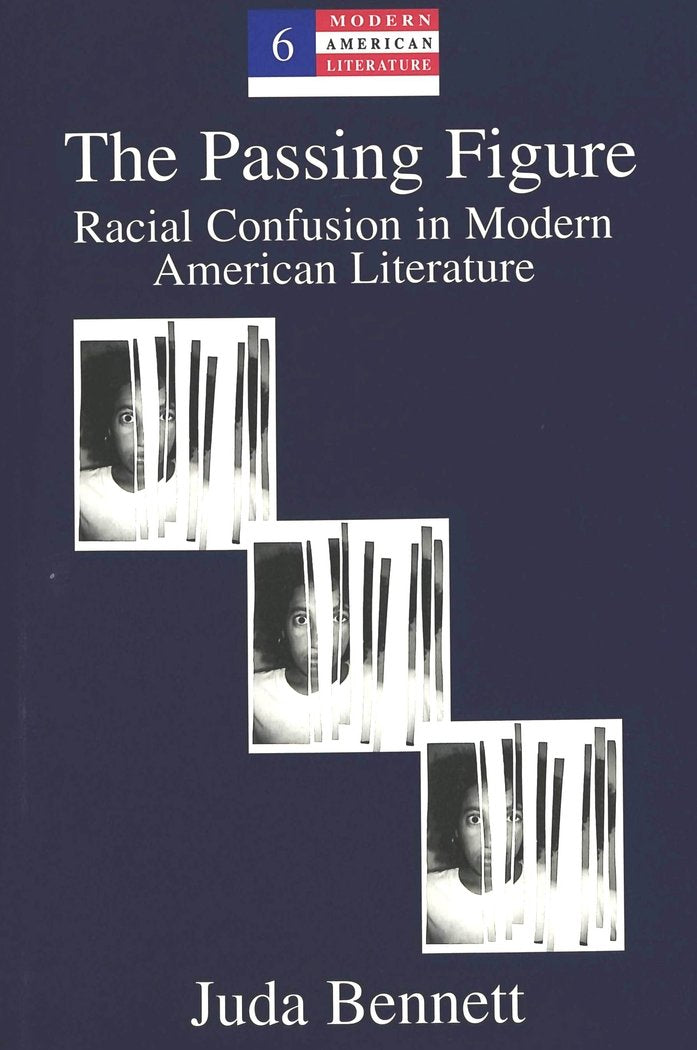 The Passing Figure: Racial Confusion in Modern American Literature (Modern American Literature / New Approaches, Band 6) Books
