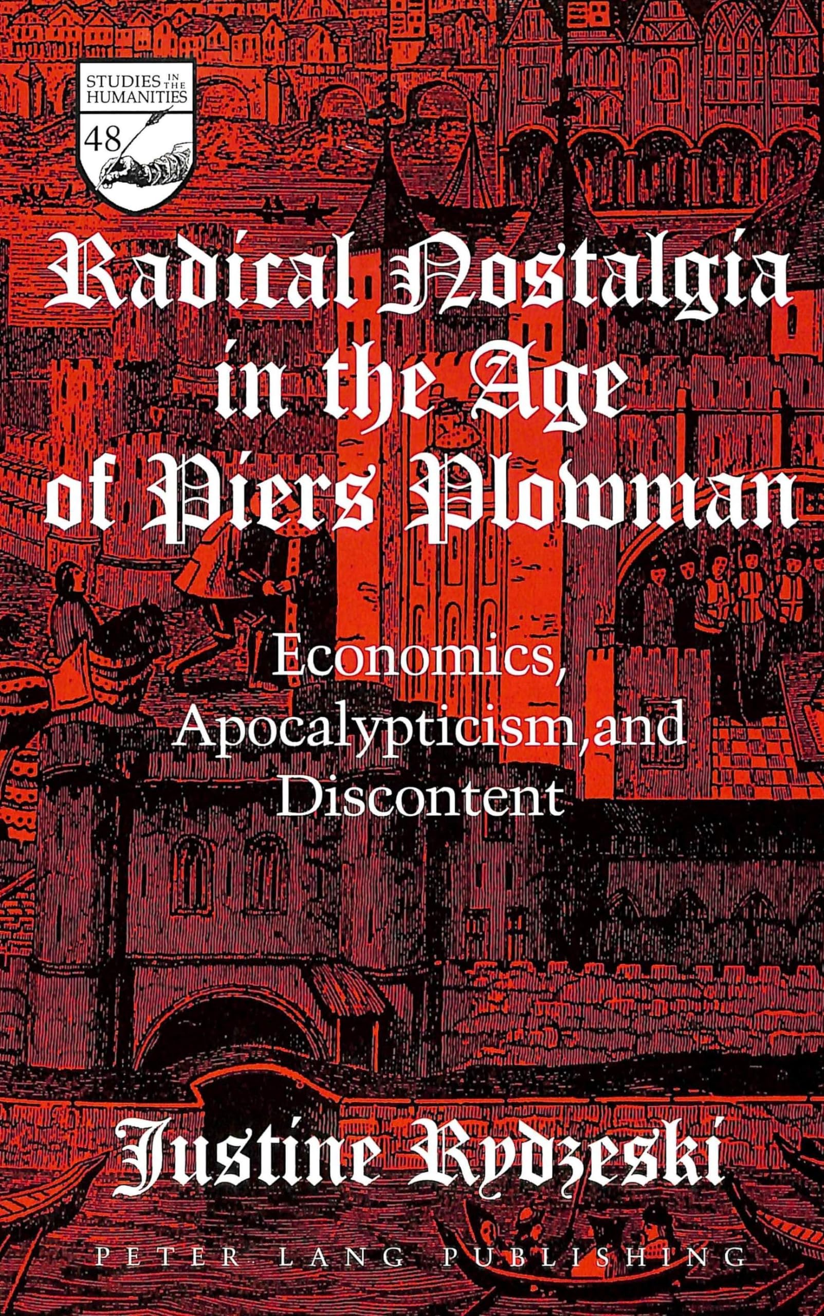 Radical Nostalgia in the Age of «Piers Plowman»: Economics, Apocalypticism, and Discontent (Studies in the Humanities: Literature - Politics - Society, Band 48) Law