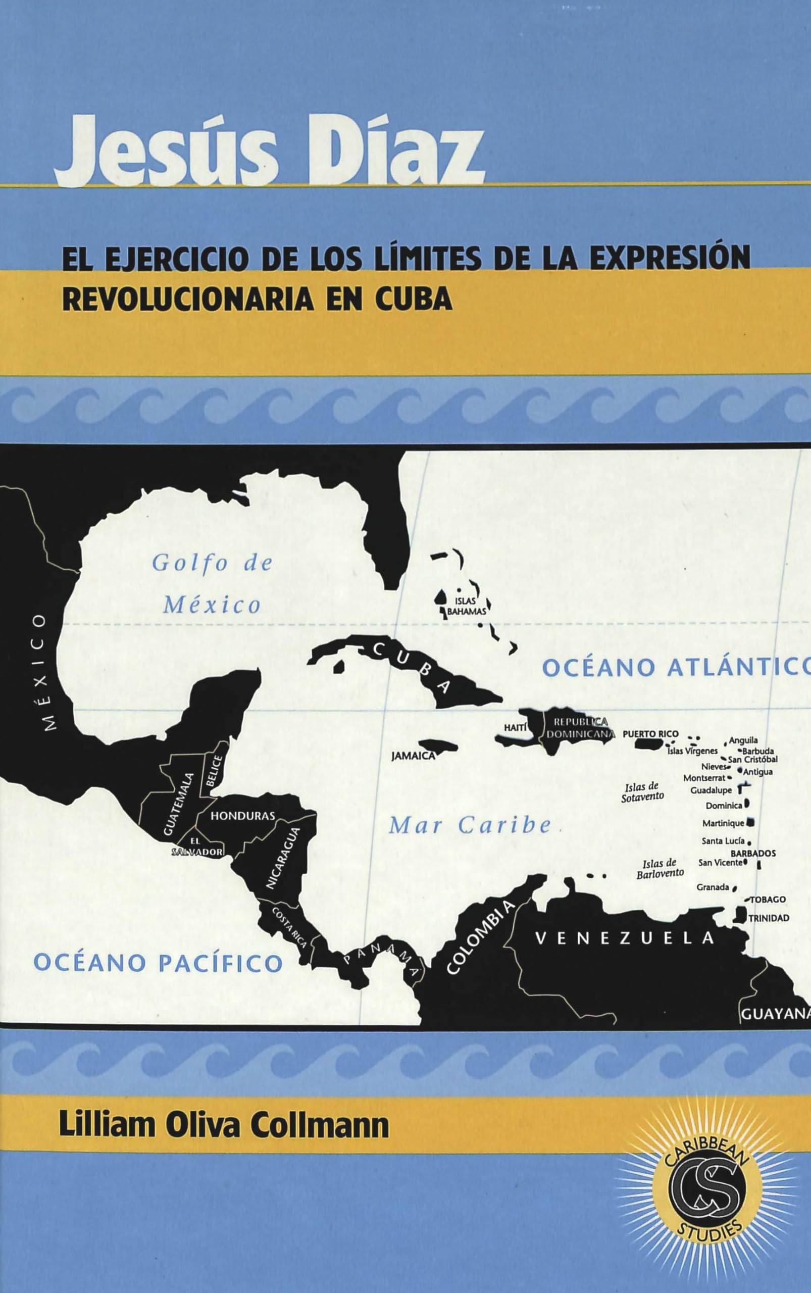 Jesús Díaz: El ejercicio de los límites de la expresión revolucionaria en Cuba (Caribbean Studies, Band 2) Contemporary literature