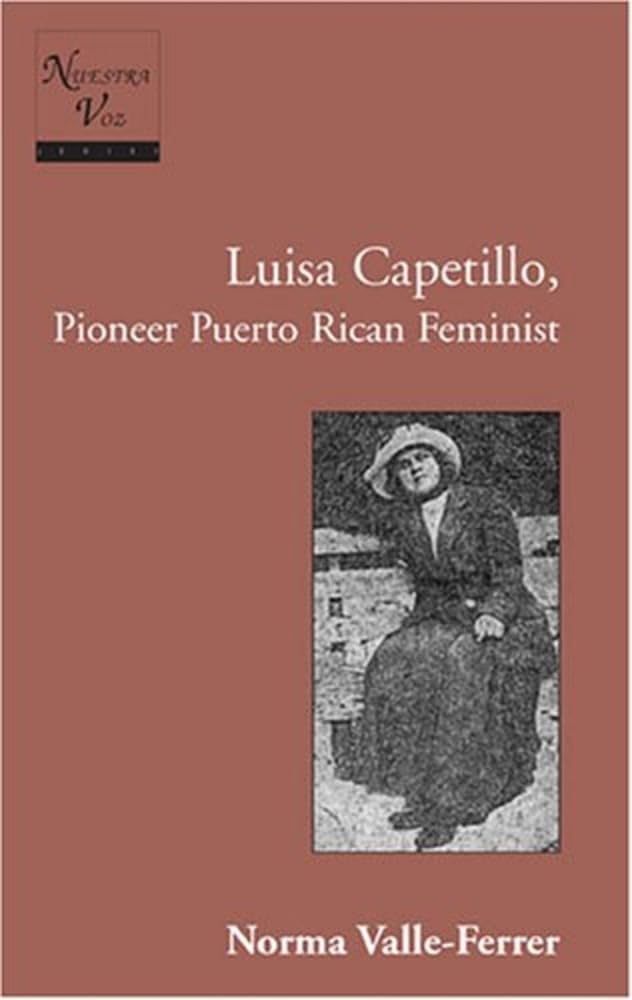 Luisa Capetillo, Pioneer Puerto Rican Feminist: With the collaboration of students from the Graduate Program in Translation, The University of Puerto ... Piedras, Spring 1991 (Nuestra Voz, Band 4) Books