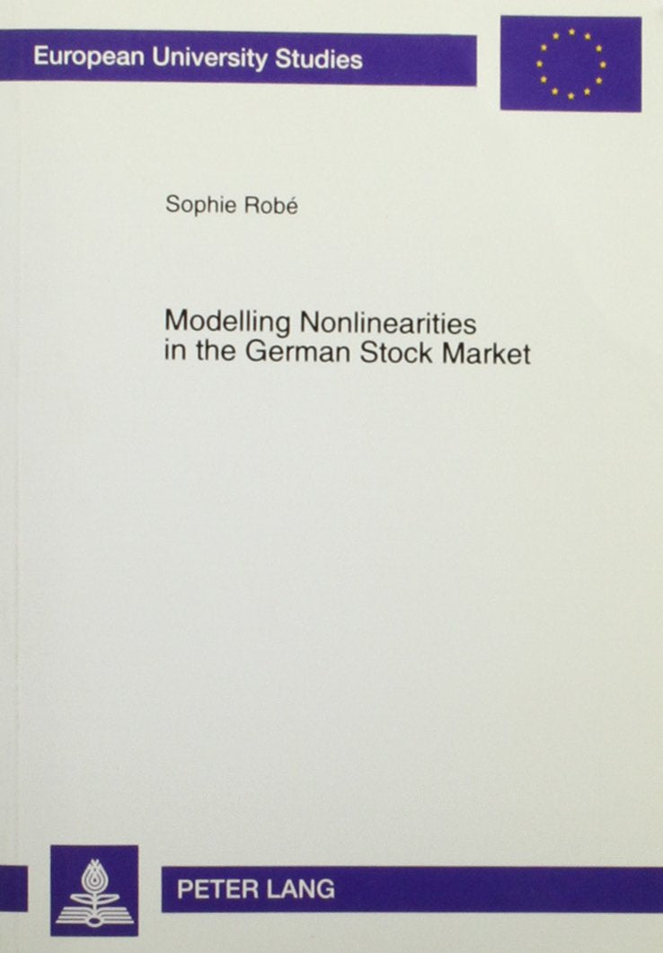 Modelling Nonlinearities in the German Stock Market (Europaische Hochschulschriften. Reihe V, Volks- Und Betriebswirtschaft, Bd. 2472., Band 2472) Business, Finance & Career