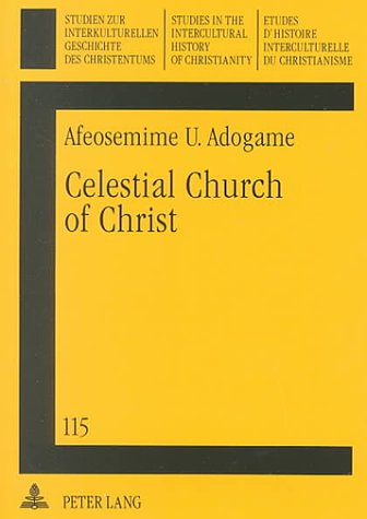 Celestial Church of Christ: The Politics of Cultural Identity in a West African Prophetic-Charismatic Movement Religion & Esotericism