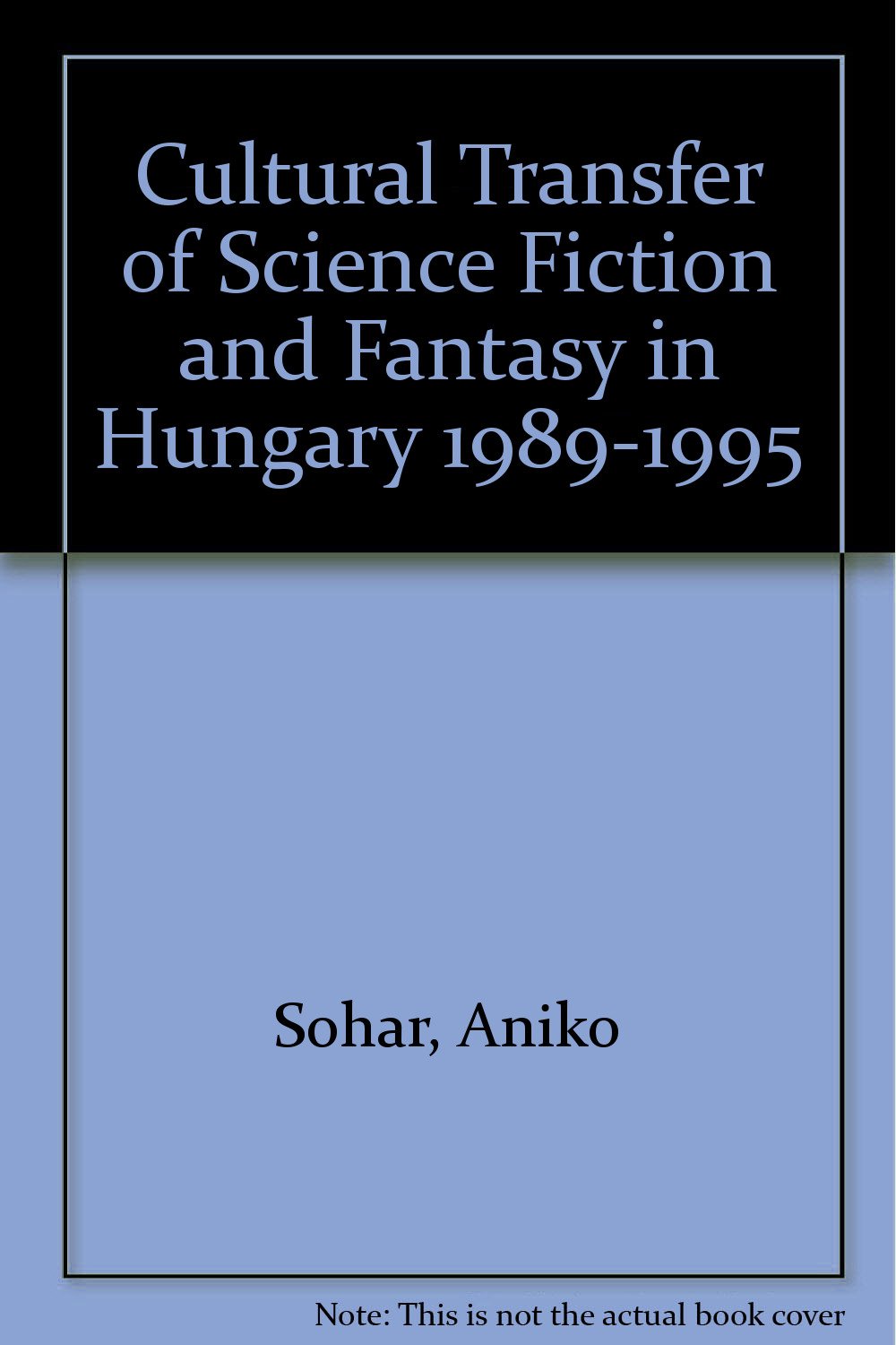 The Cultural Transfer of Science Fiction and Fantasy in Hungary 1989-1995 Contemporary literature