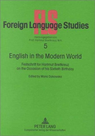 English in the Modern World: Festschrift for Hartmut Breitkreuz on the Occasion of His Sixtieth Birthday (Foreign Language Studies, Bd. 5) Books