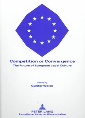Competition or Convergence: The Future of European Legal Culture Law