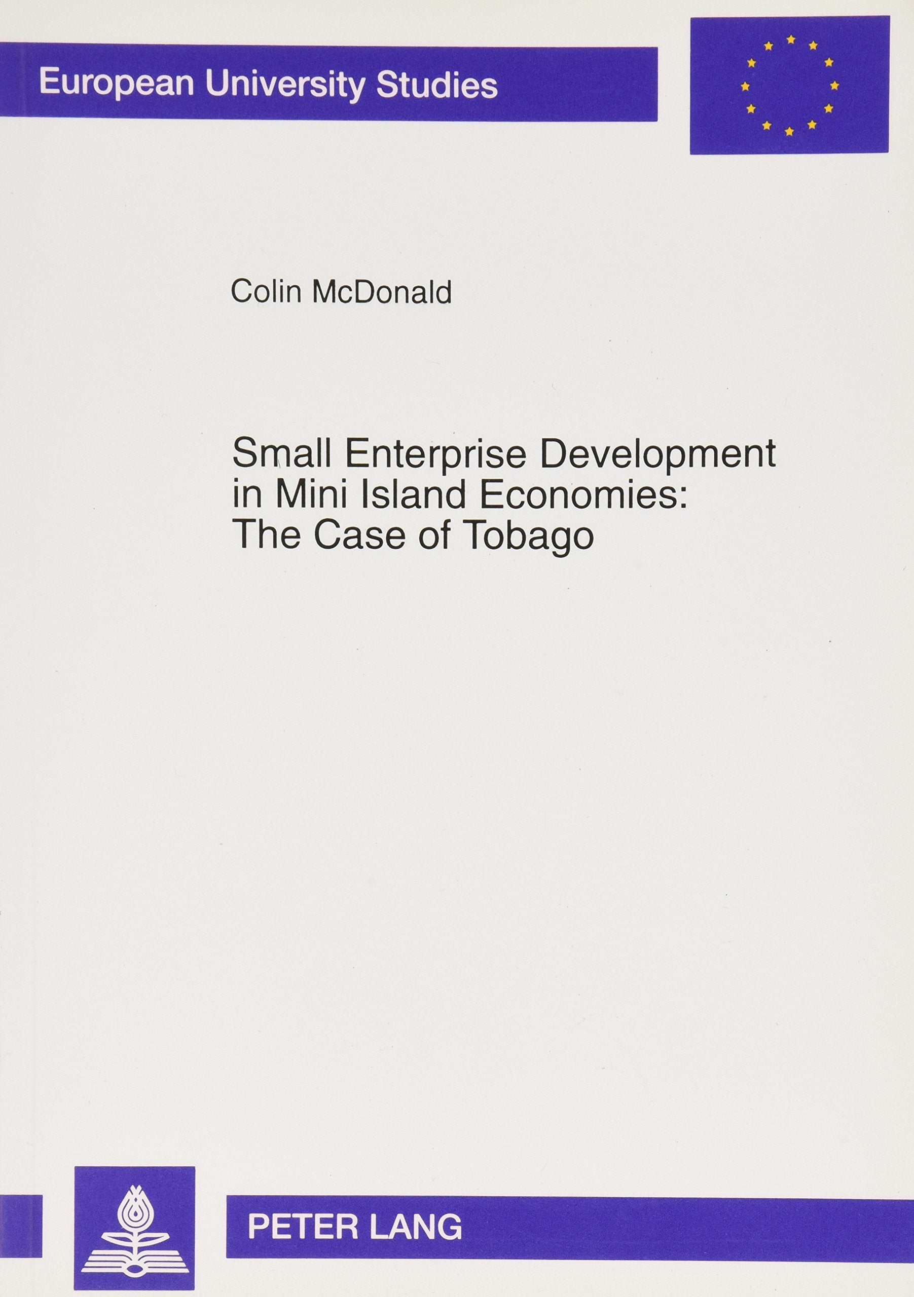 Small Enterprise Development in Mini Island Economies: The Case of Tobago (European University Studies, 5, Band 2486) Business, Finance & Career