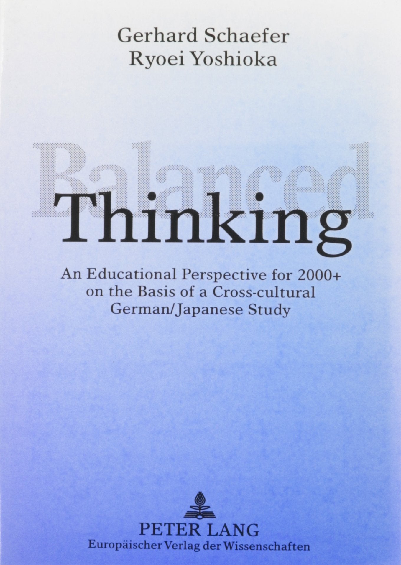 Balanced Thinking: An Educational Perspective for the 2000+ on the Basis of a Cross-Cultural German/Japanese Study Philosophy