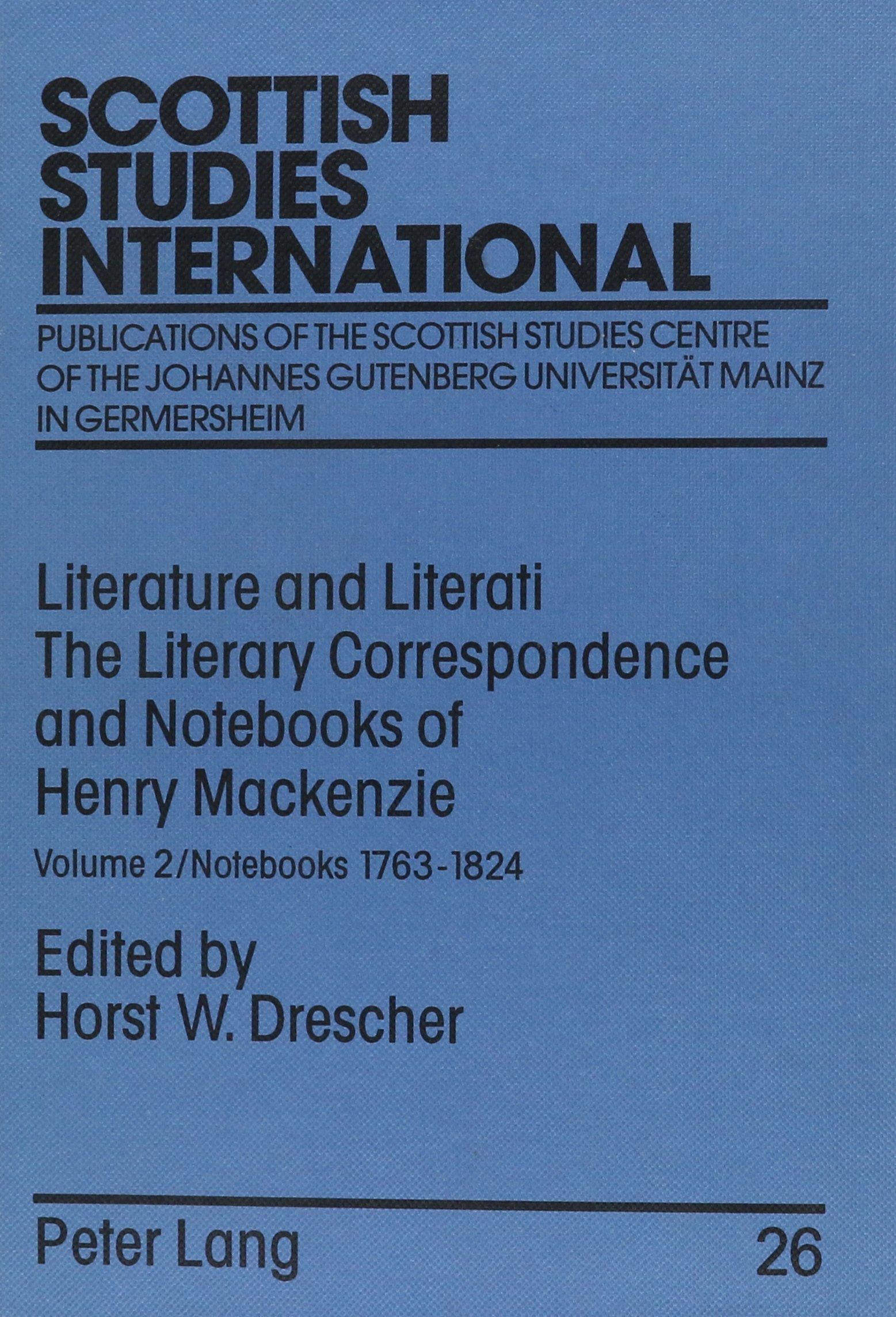 Literature and Literati: The Literary Correspondence and Notebooks of Henry Mackenzie (Scottish Studies, Band 5) Detective & CSI
