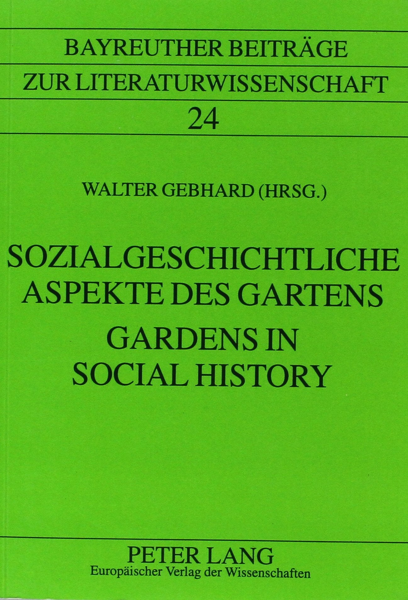 Sozialgeschichtliche Aspekte Des Gartens Gardens in Social History (Bayreuther Beitrage Zur Literaturwissenschaft, Band 24) General education