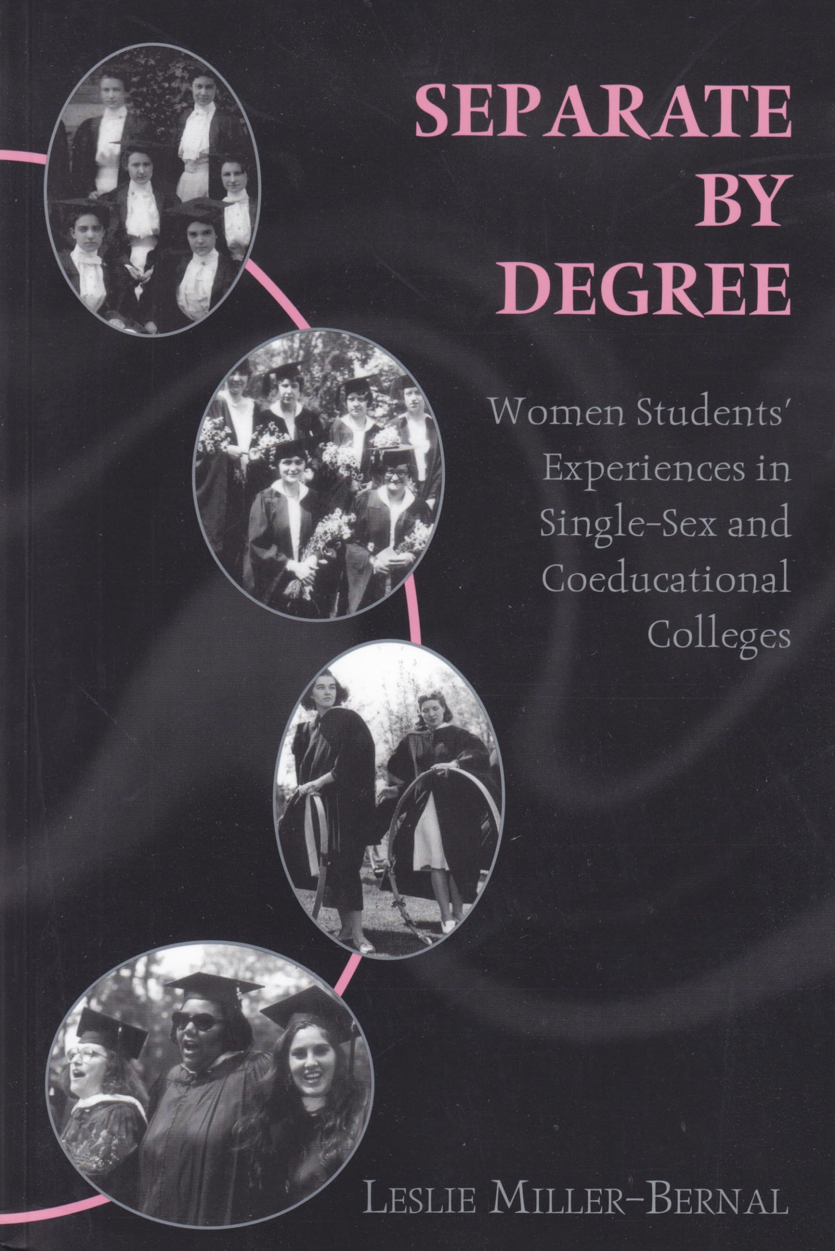 Separate by Degree: Women Students‘ Experiences in Single-Sex and Coeducational Colleges (History of Schools and Schooling, Band 9) Books