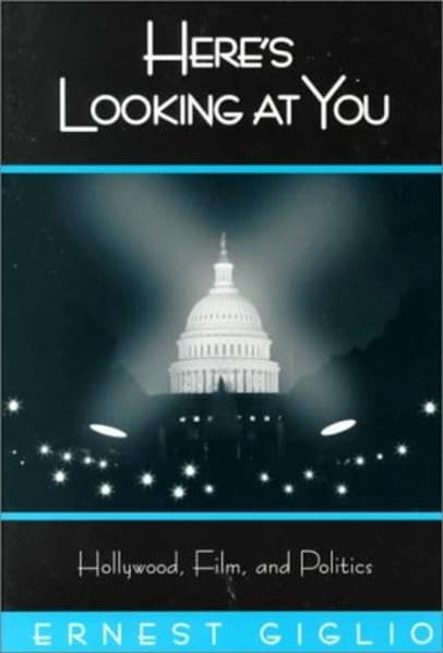 Here’s Looking at You: Hollywood, Film, and Politics- Sixth Printing (Politics, Media, and Popular Culture) Film, Art & Culture