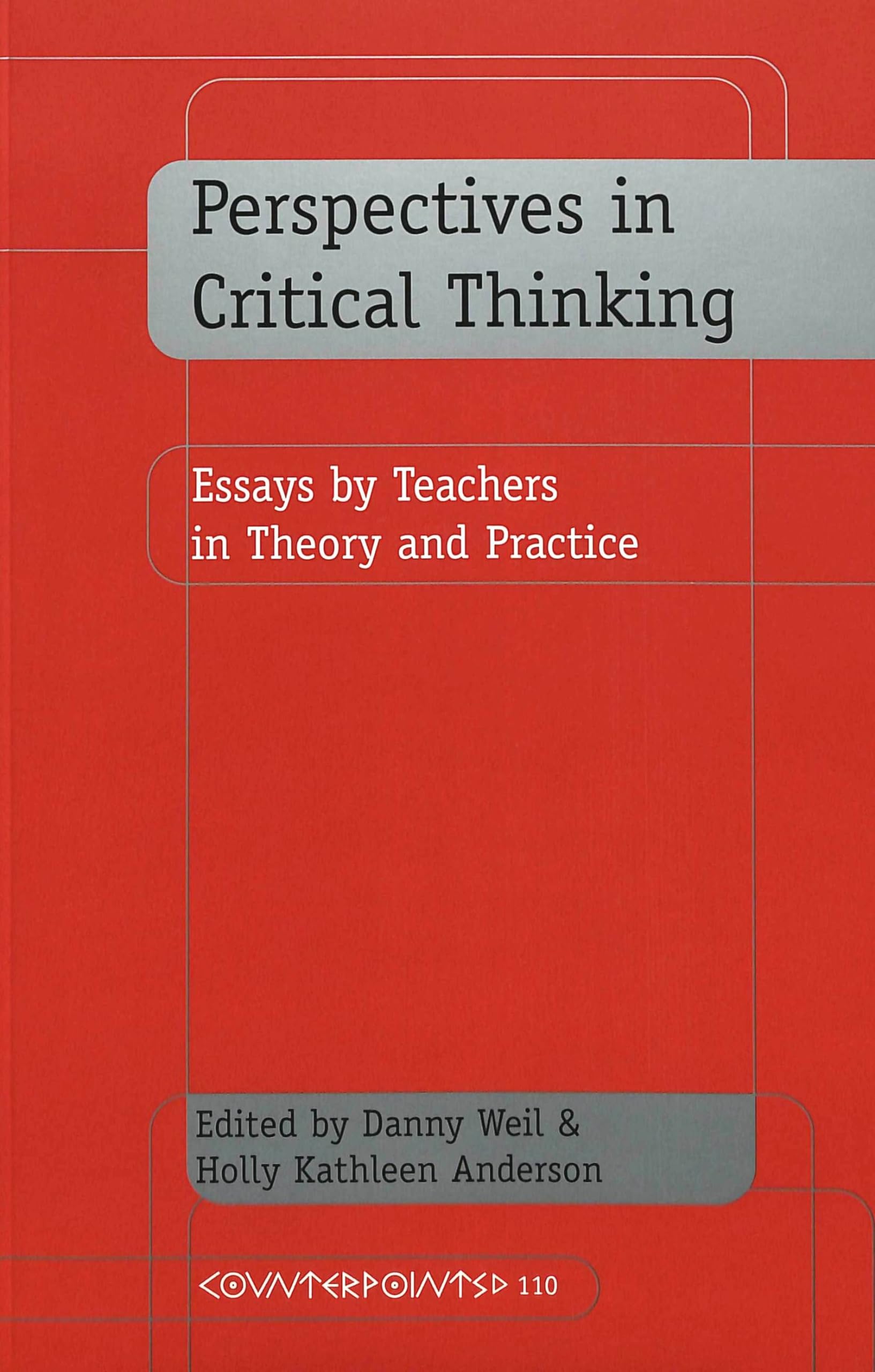Perspectives in Critical Thinking: Essays by Teachers in Theory and Practice (Counterpoints: Studies in Criticality, Band 110) Social Sciences