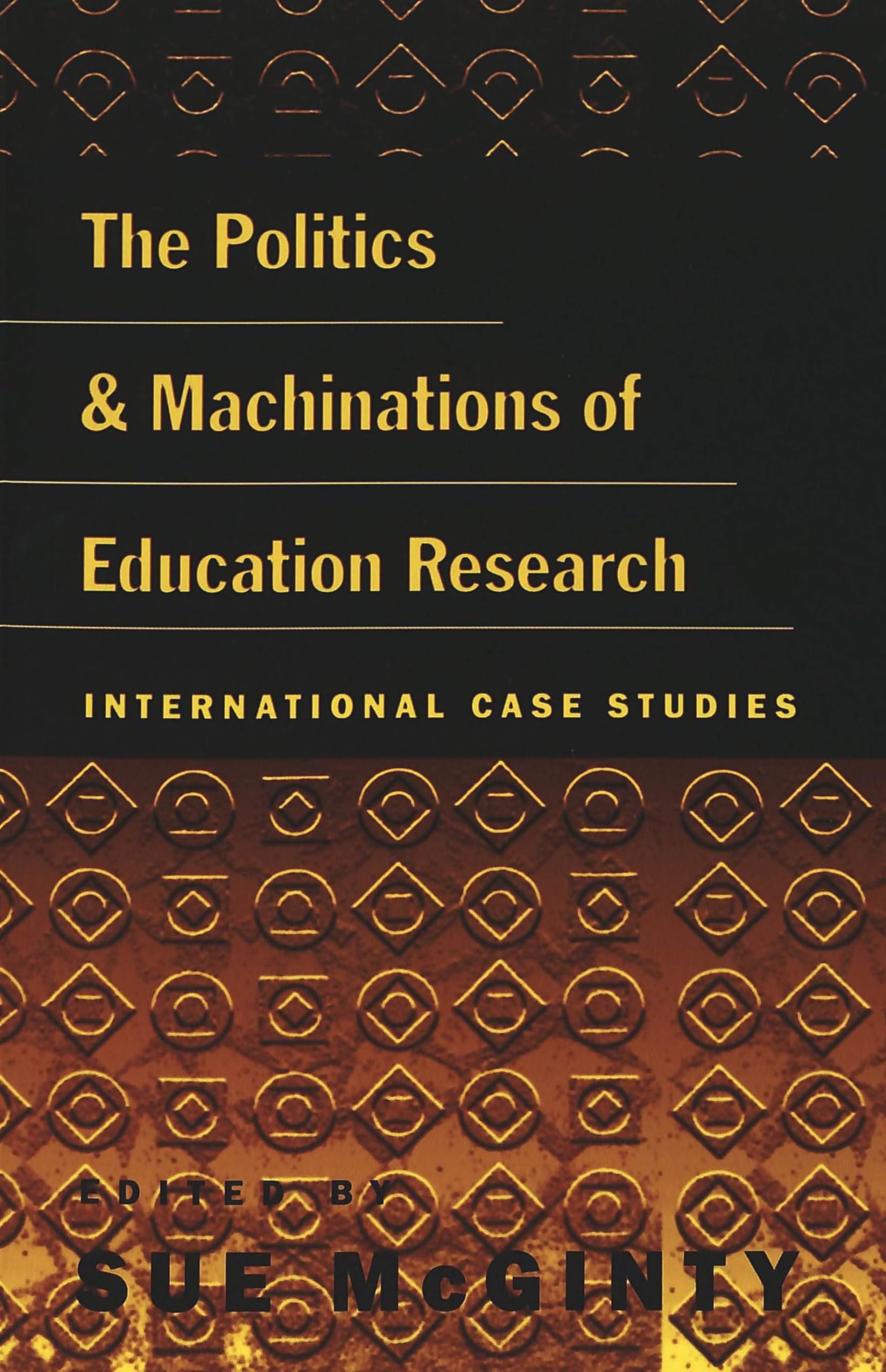 The Politics and Machinations of Education Research: International Case Studies (Counterpoints / Studies in Criticality, Band 112) Social Sciences