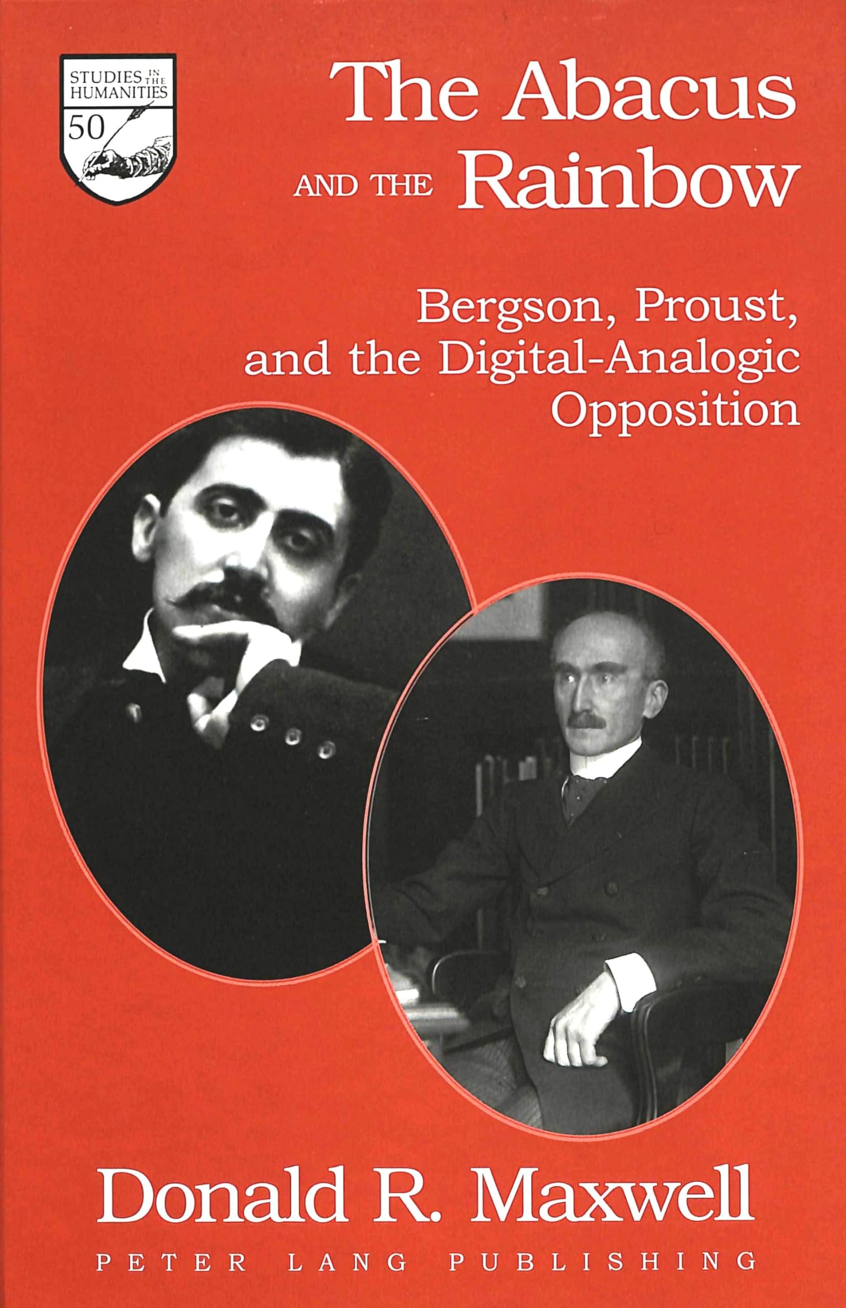 The Abacus and the Rainbow: Bergson, Proust, and the Digital-Analogic Opposition (Studies in the Humanities, Band 50) Philosophy