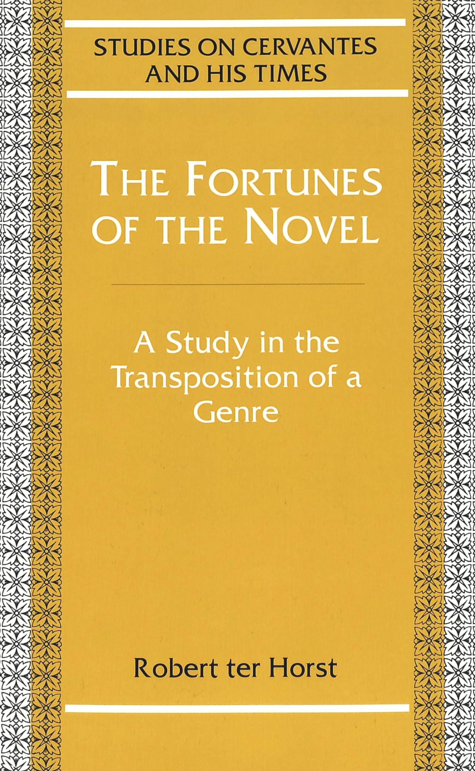 The Fortunes of the Novel: A Study in the Transposition of a Genre (Studies on Cervantes and His Time, Band 8) Historical Fiction