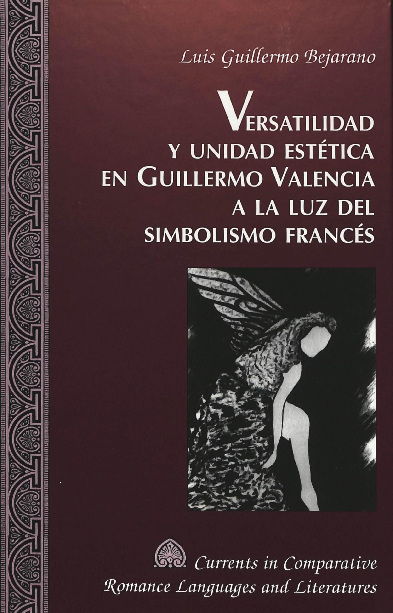 Versatilidad y unidad estética en Guillermo Valencia a la luz del simbolismo francés (Currents in Comparative Romance Languages and Literatures, Band 85) Historical Fiction