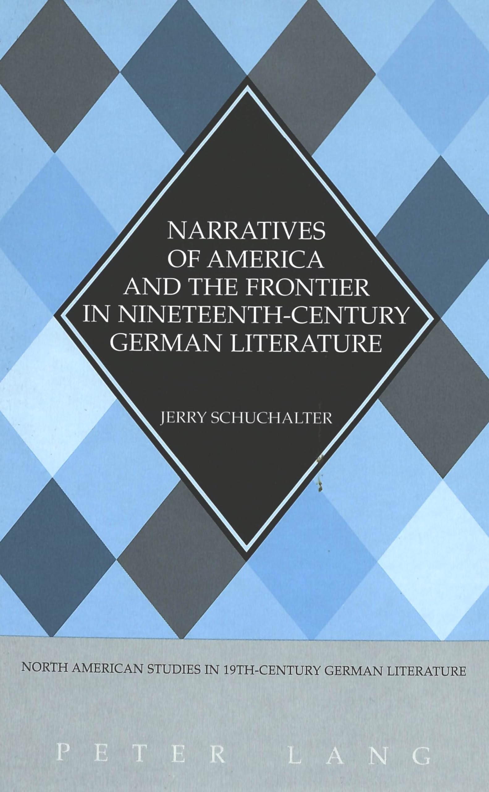 Narratives of America and the Frontier in Nineteenth-Century German Literature (North American Studies in Nineteenth-Century German Literature and Culture, Band 25) Essays & Short Stories