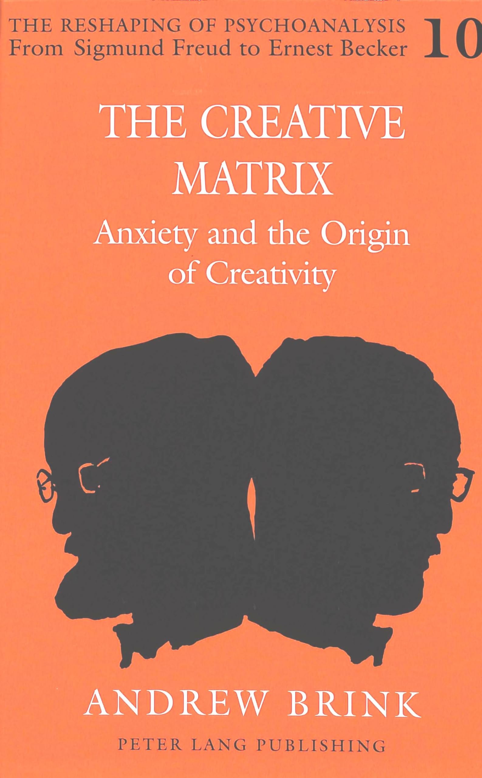 The Creative Matrix: Anxiety and the Origin of Creativity (The Reshaping of Psychoanalysis / From Sigmund Freud to Ernest Becker, Band 10) Medicine